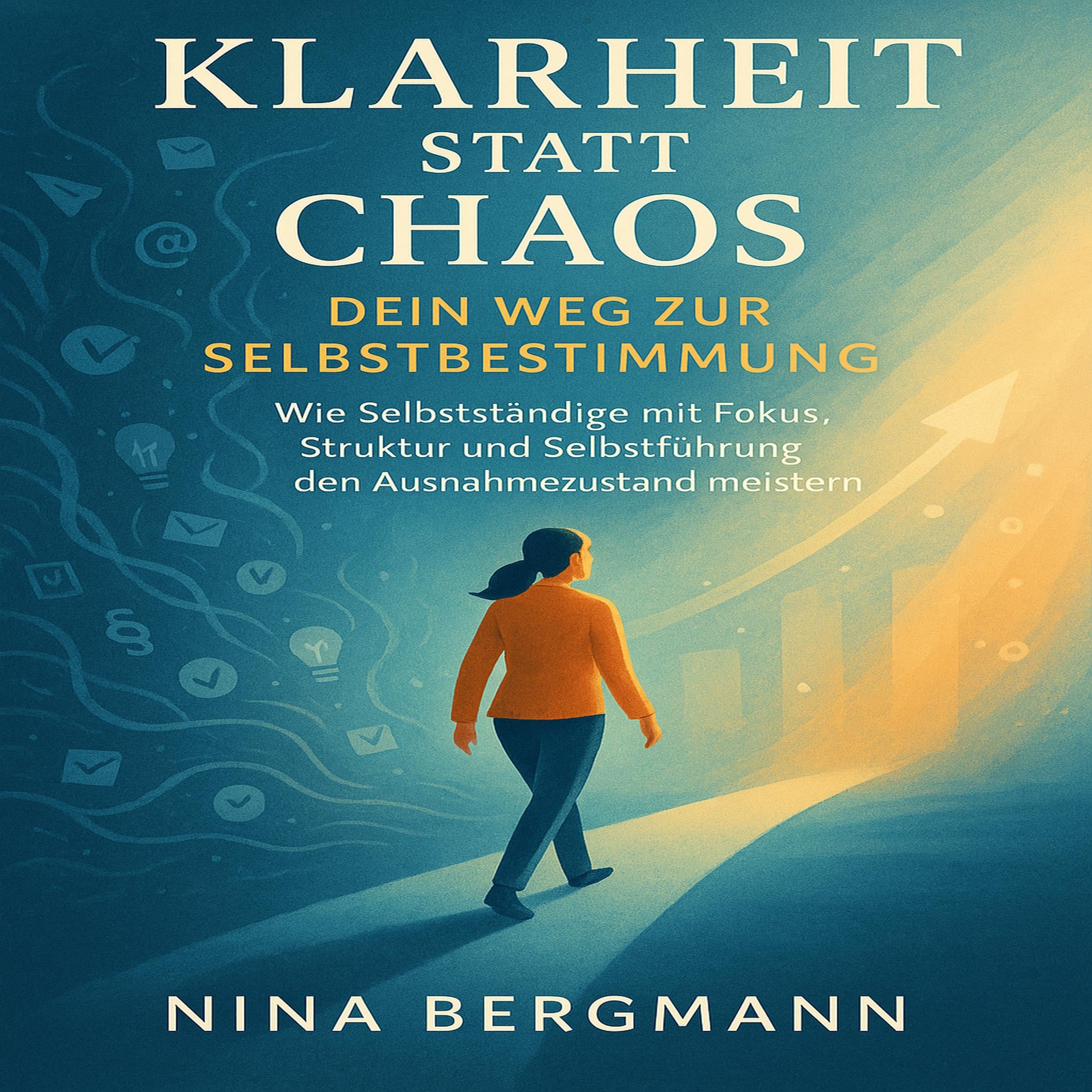 Klarheit statt Chaos - Dein Weg zur Selbstbestimmung