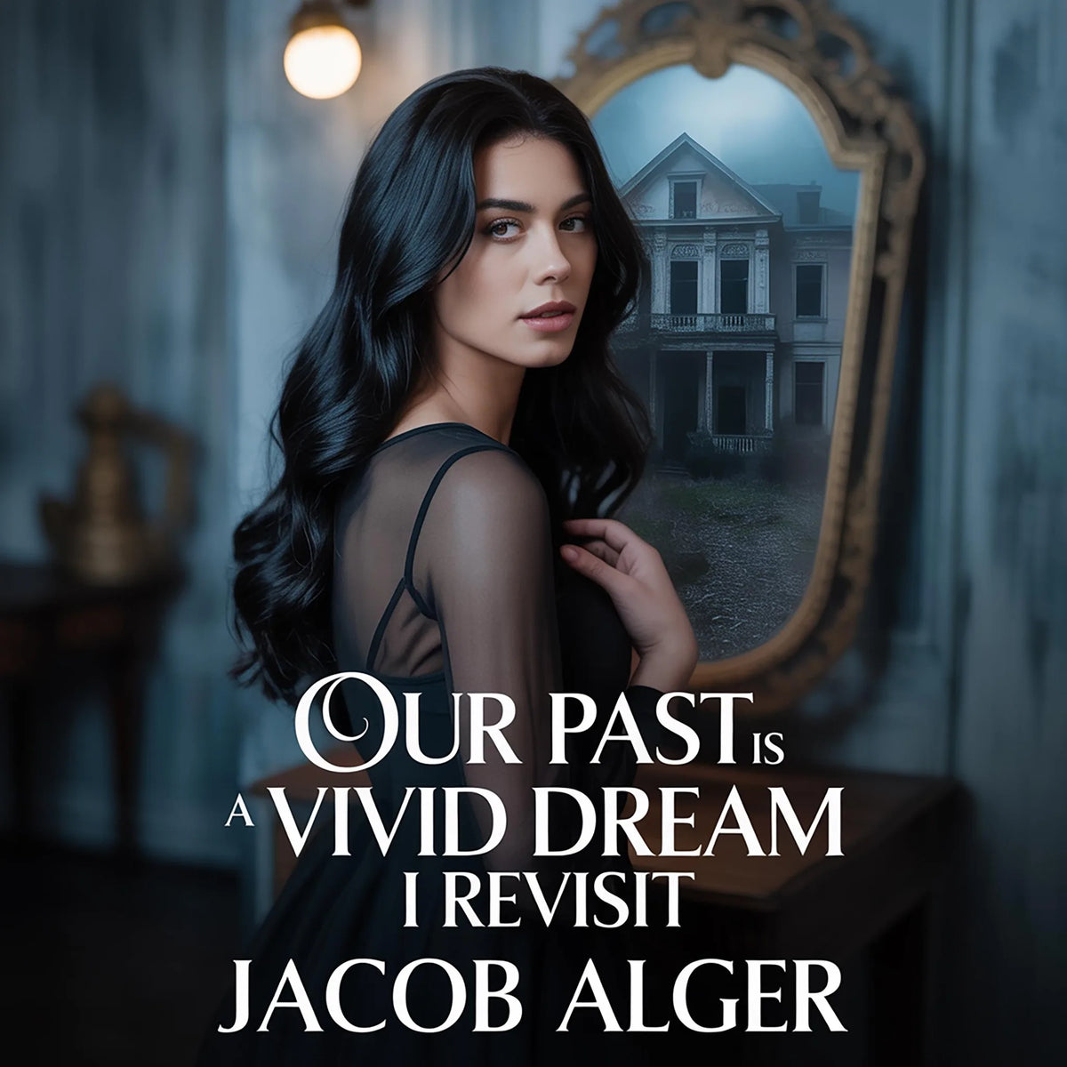 Our past is a vivid dream I revisit