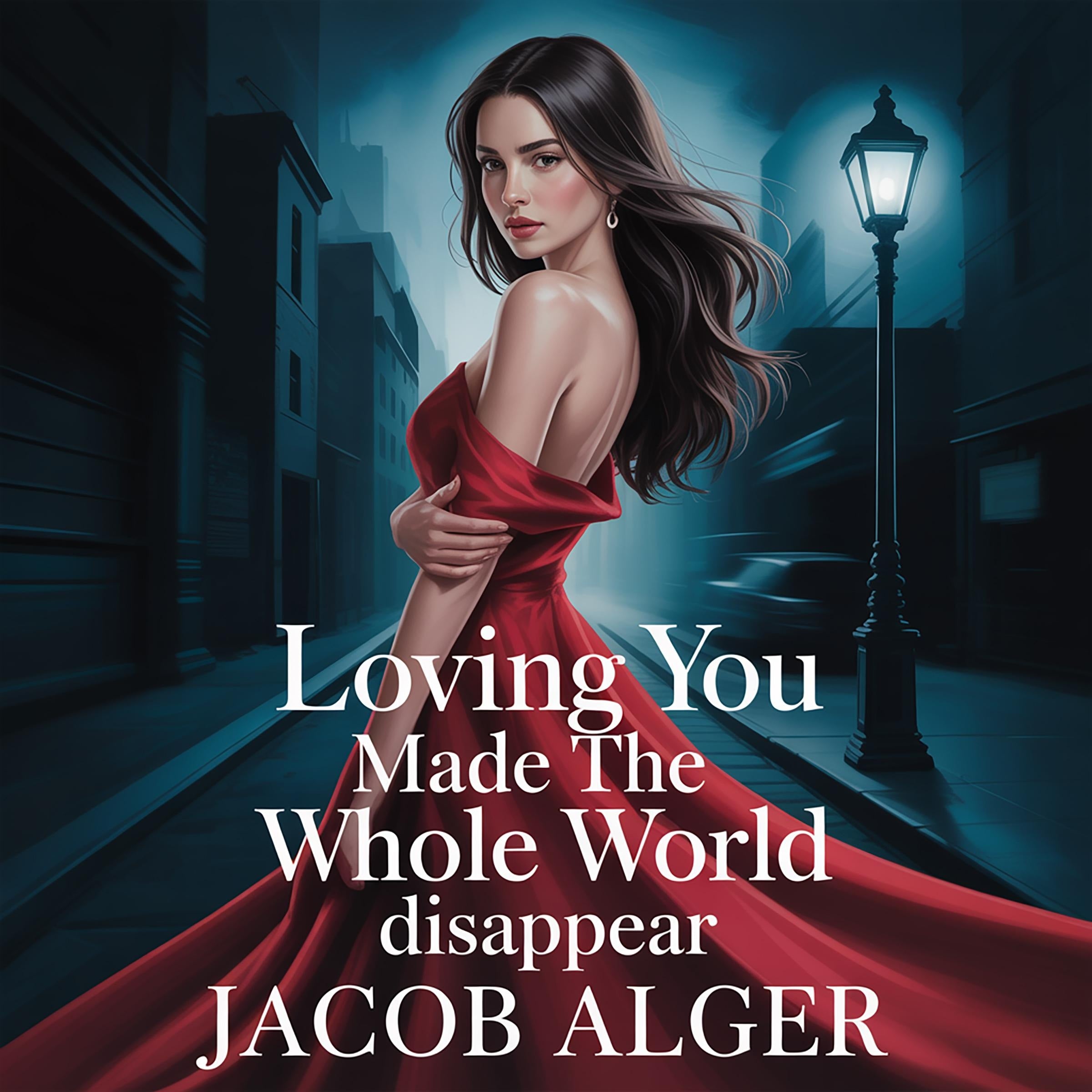 Loving you made the whole world disappear
