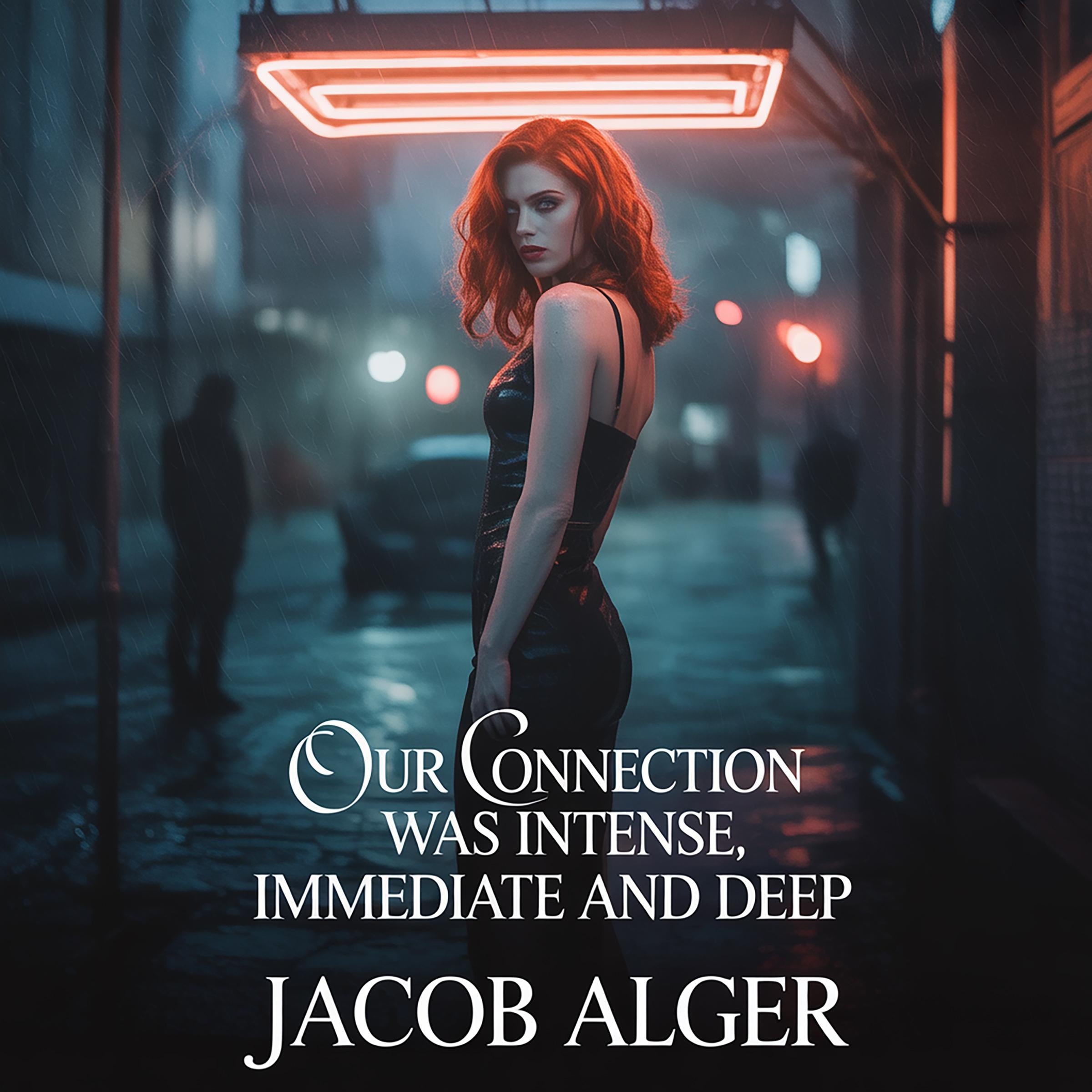 Our connection was intense immediate and deep