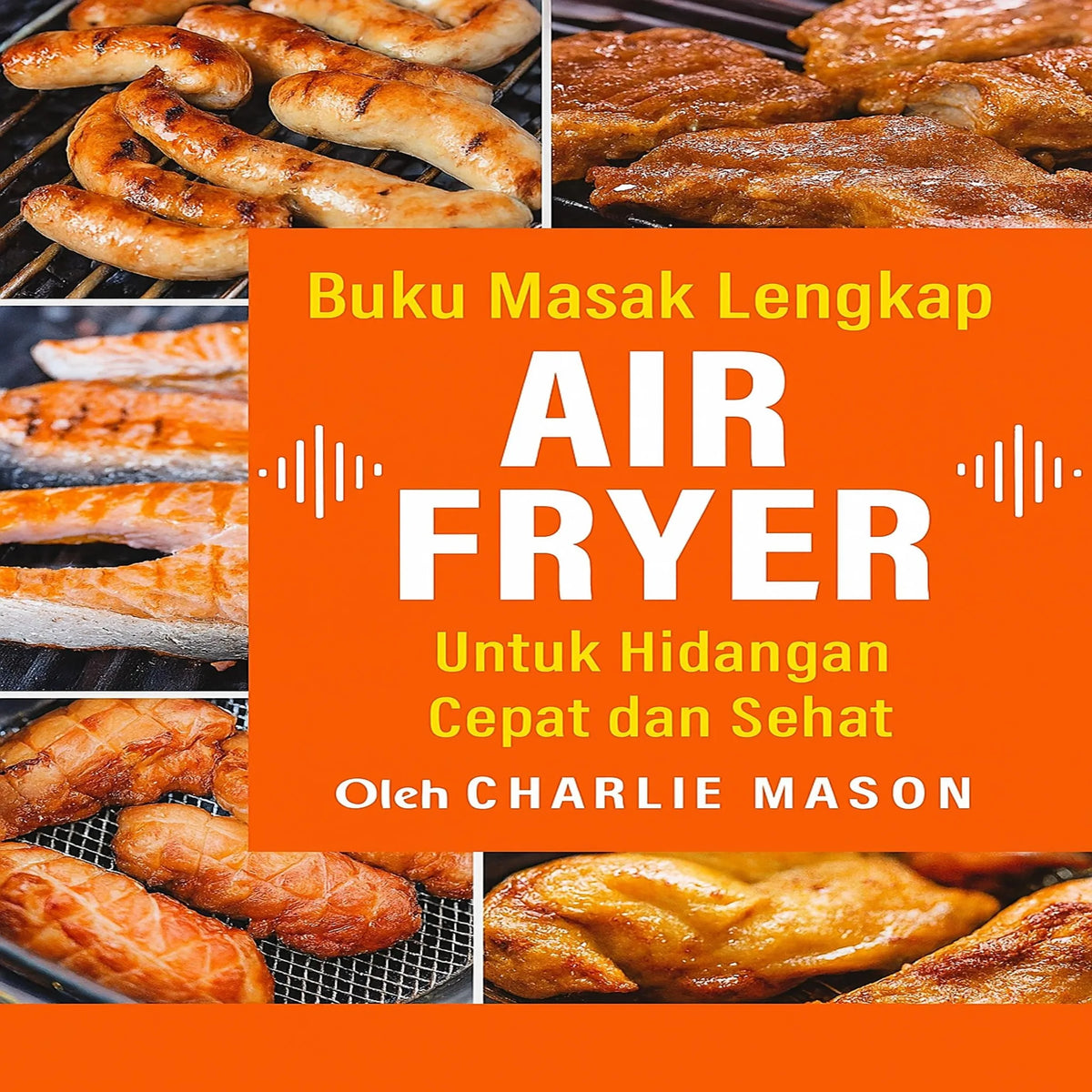Buku Resep Air Fryer Lengkap untuk Makanan Cepat dan Sehat
