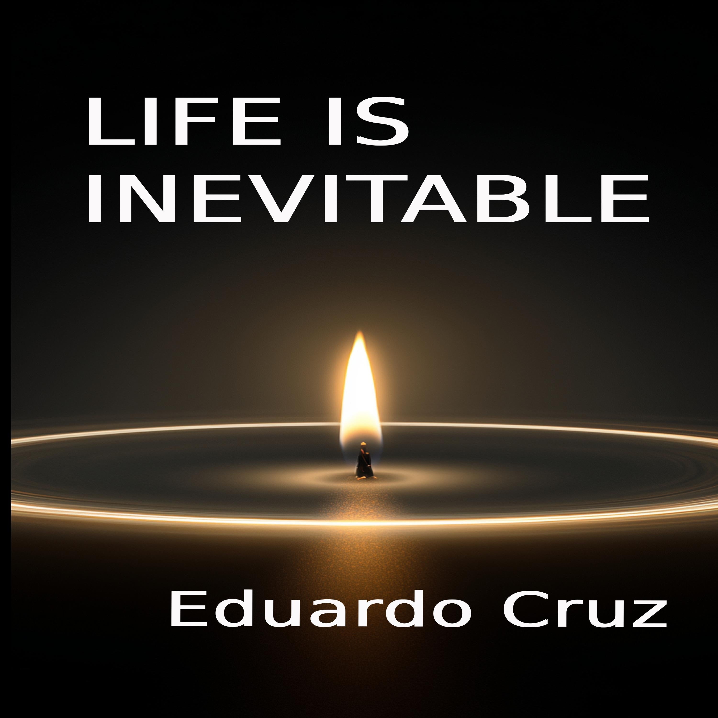 Life is Inevitable
