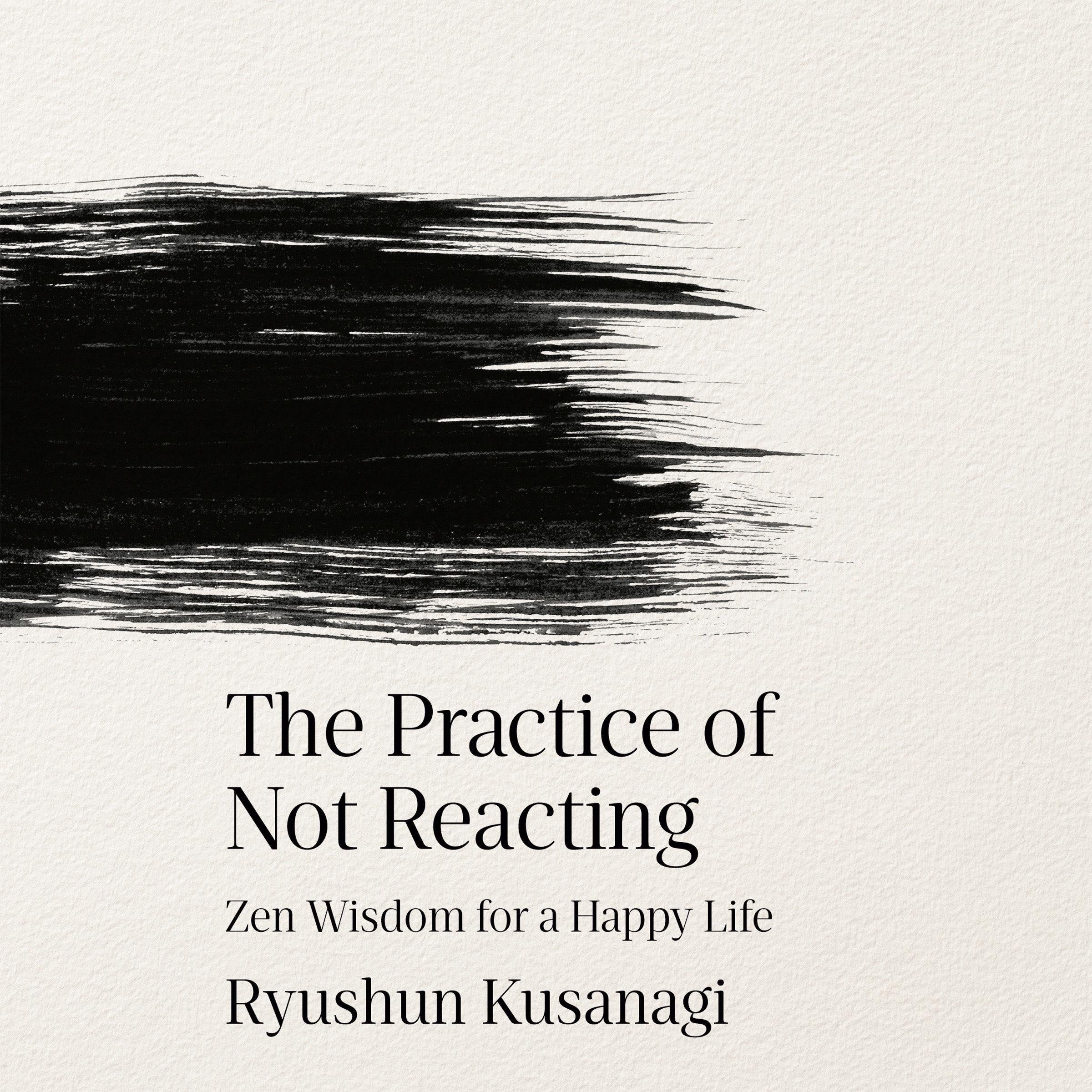 The Practice of Not Reacting