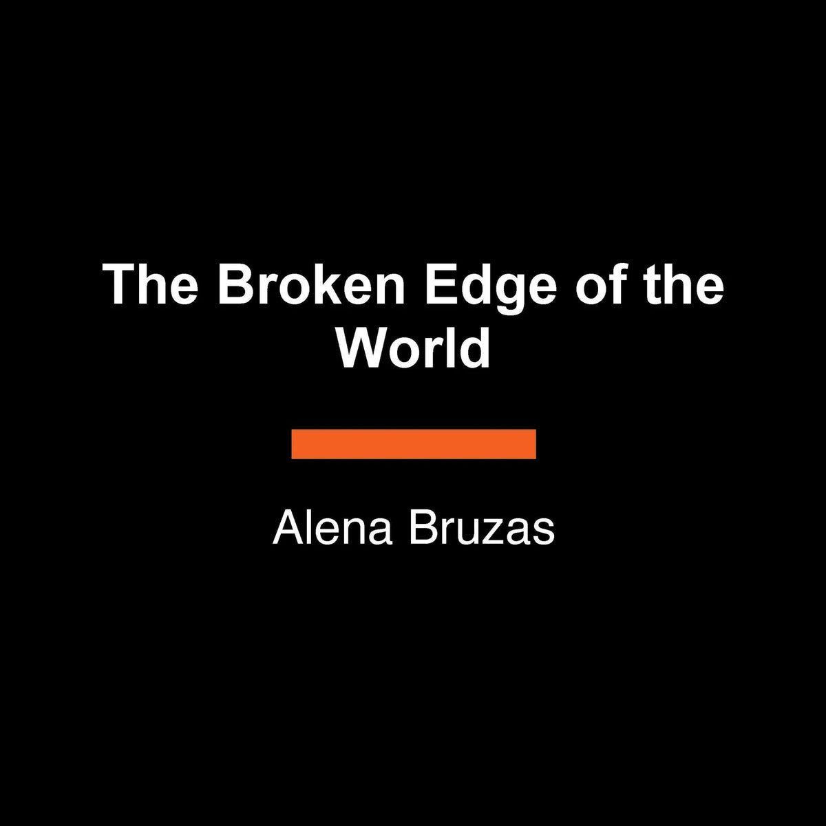 The Broken Edge of the World
