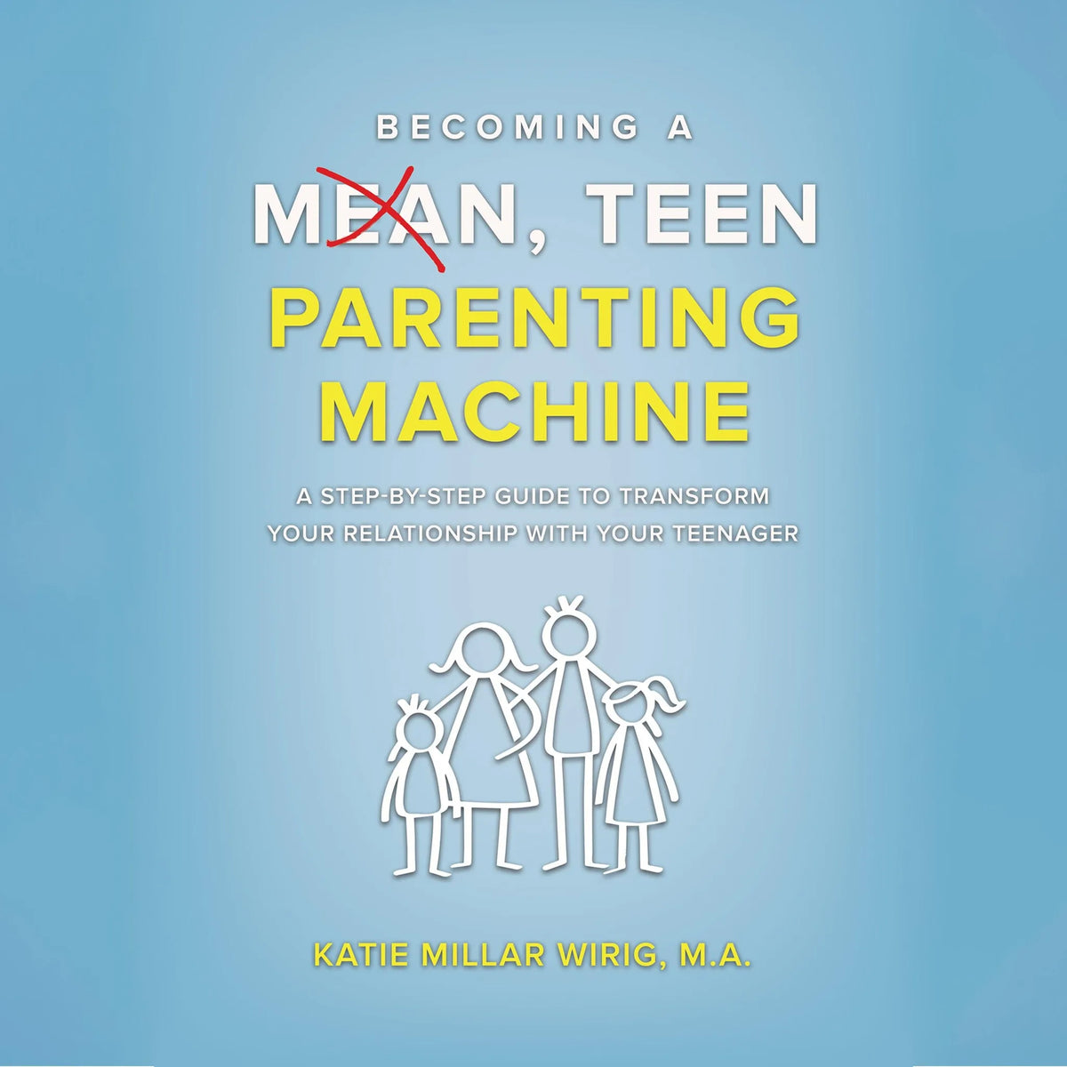 Becoming a Mean, Teen Parenting Machine