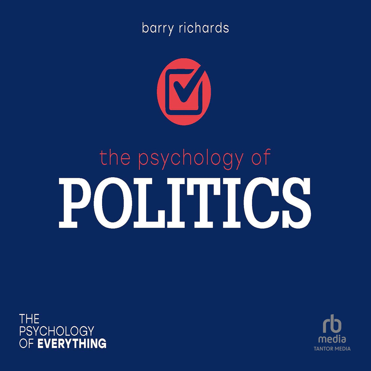 The Psychology of Politics (The Psychology of Everything)