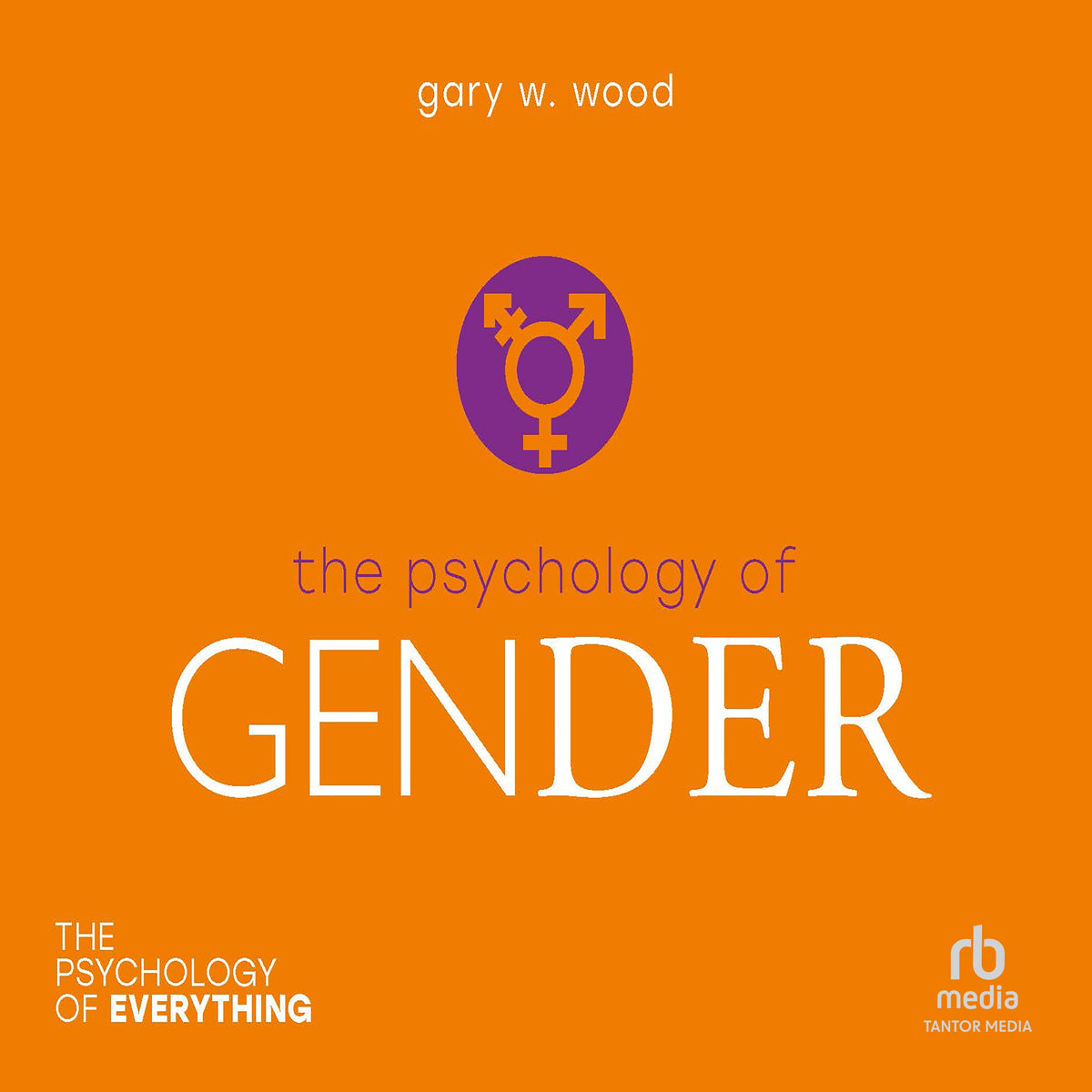 The Psychology of Gender (The Psychology of Everything)