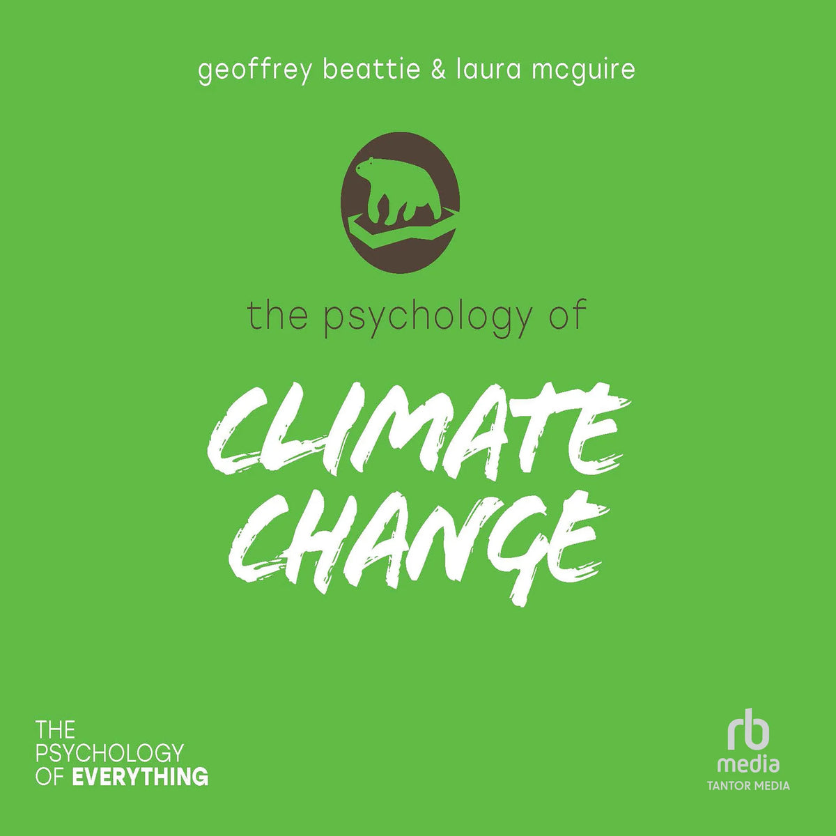 The Psychology of Climate Change (The Psychology of Everything)