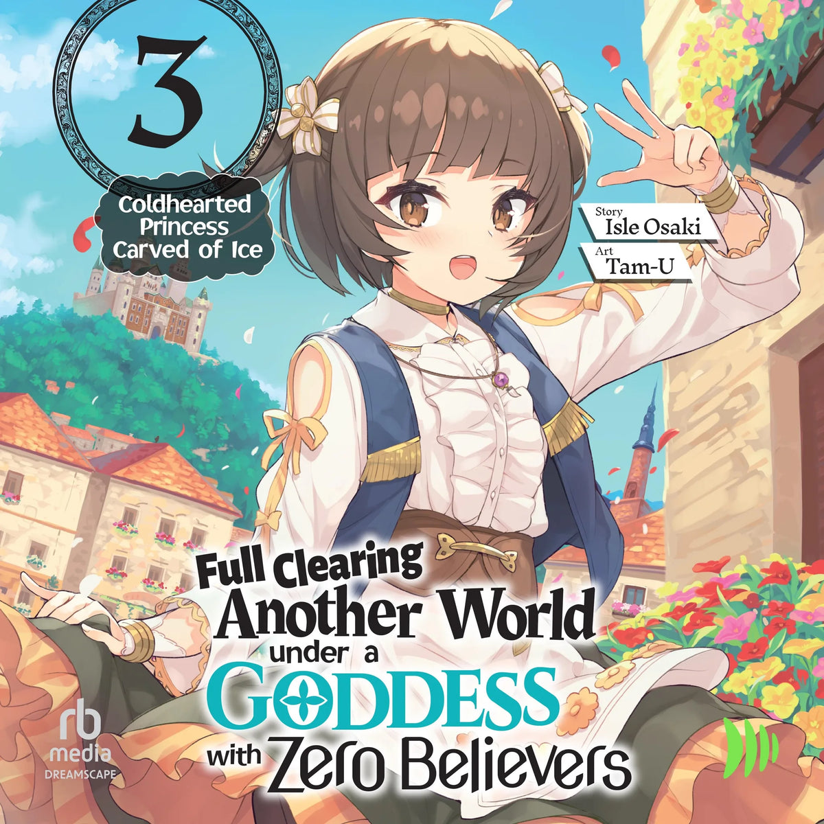 Full Clearing Another World under a Goddess with Zero Believers: Volume 3