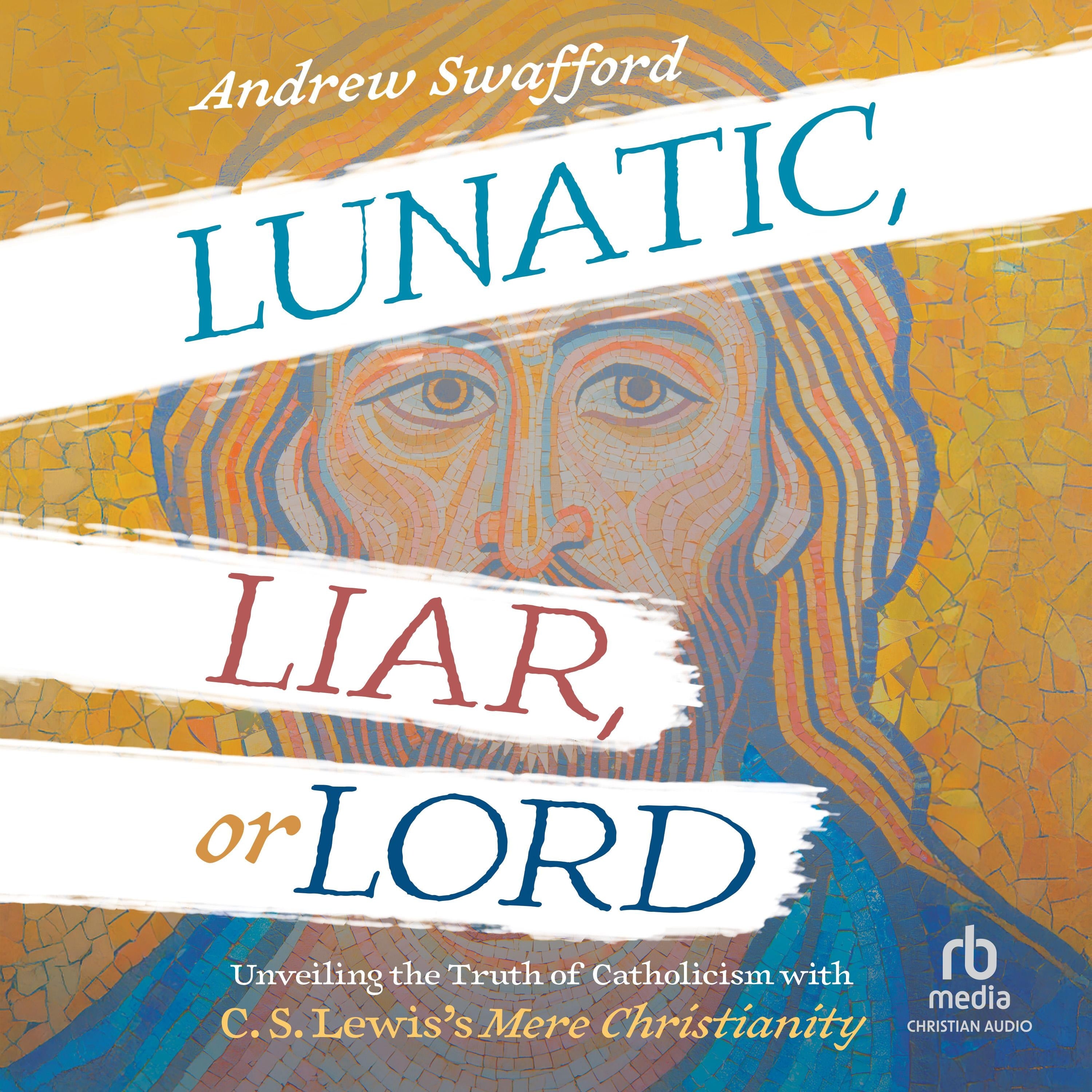 Lunatic, Liar, or Lord
