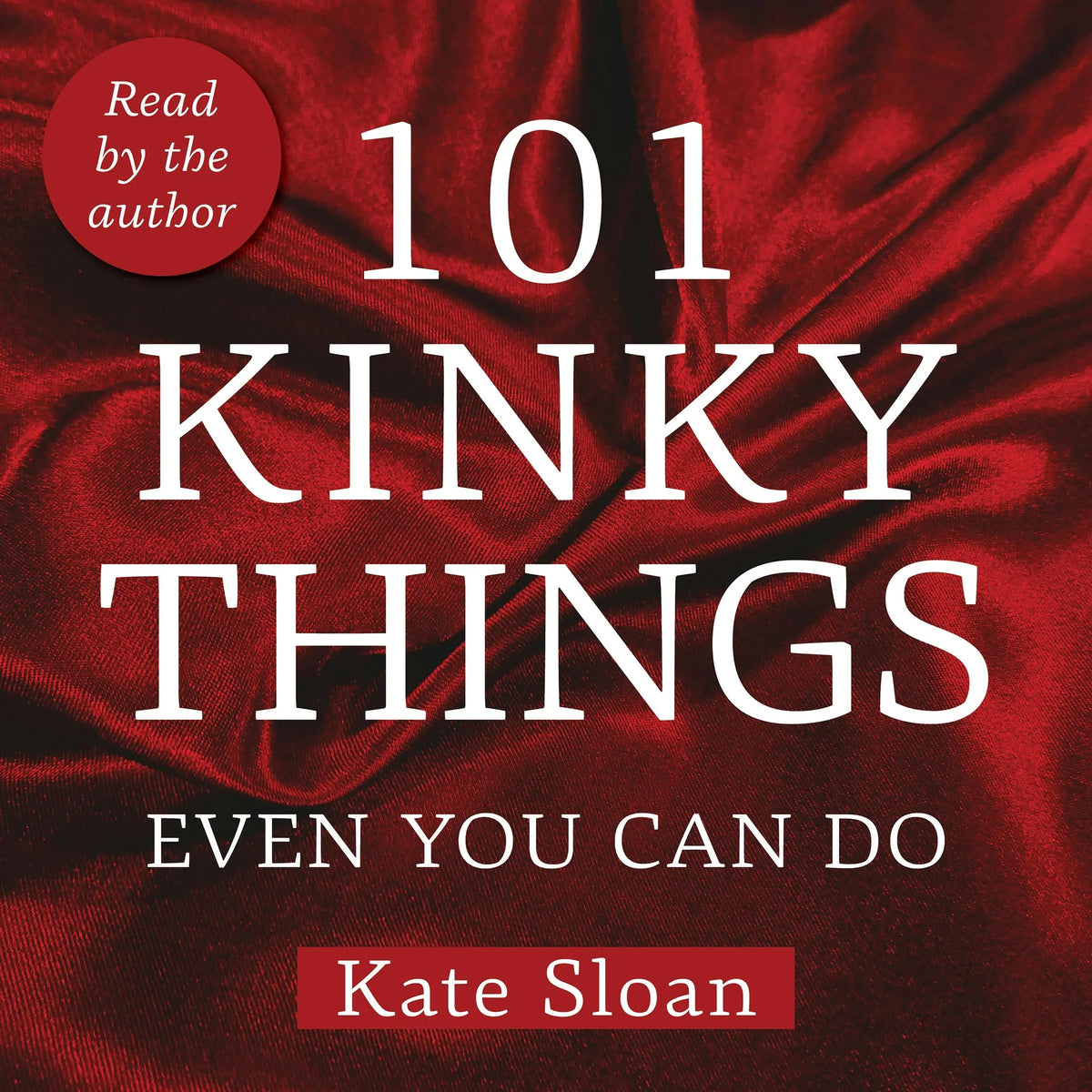 101 Kinky Things Even You Can Do