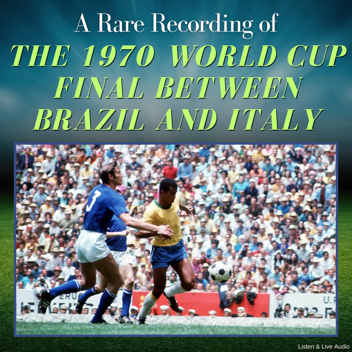 A Rare Recording of the 1970 World Cup Final Between Brazil and Italy