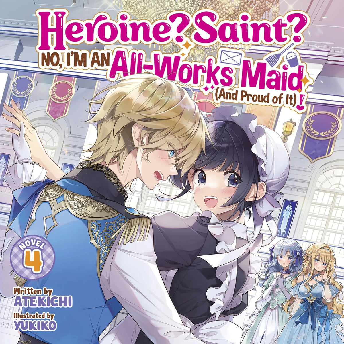 Heroine? Saint? No, I'm an All-Works Maid (And Proud of It)! (Light Novel) Vol. 4