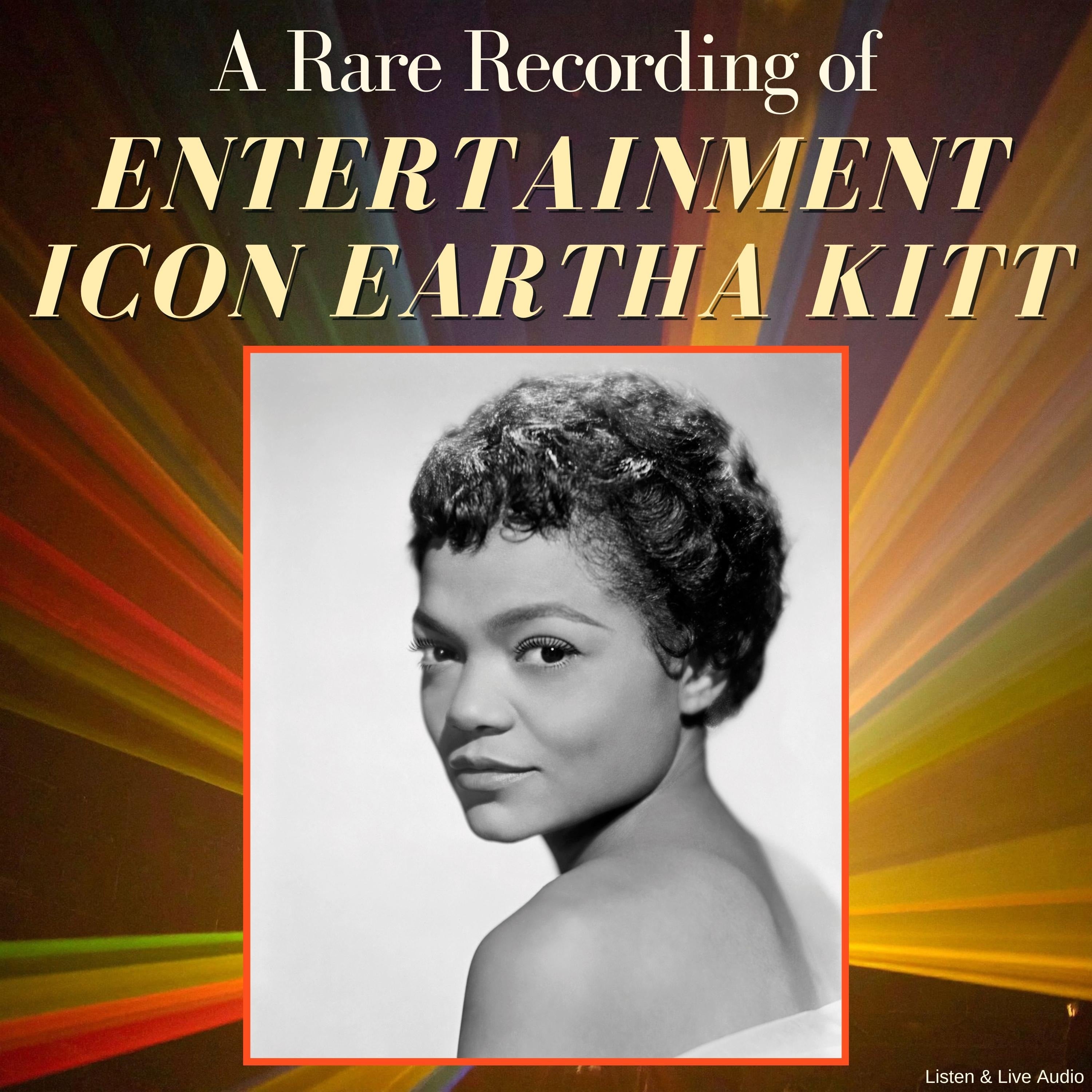 A Rare Recording of Entertainment Icon Eartha Kitt