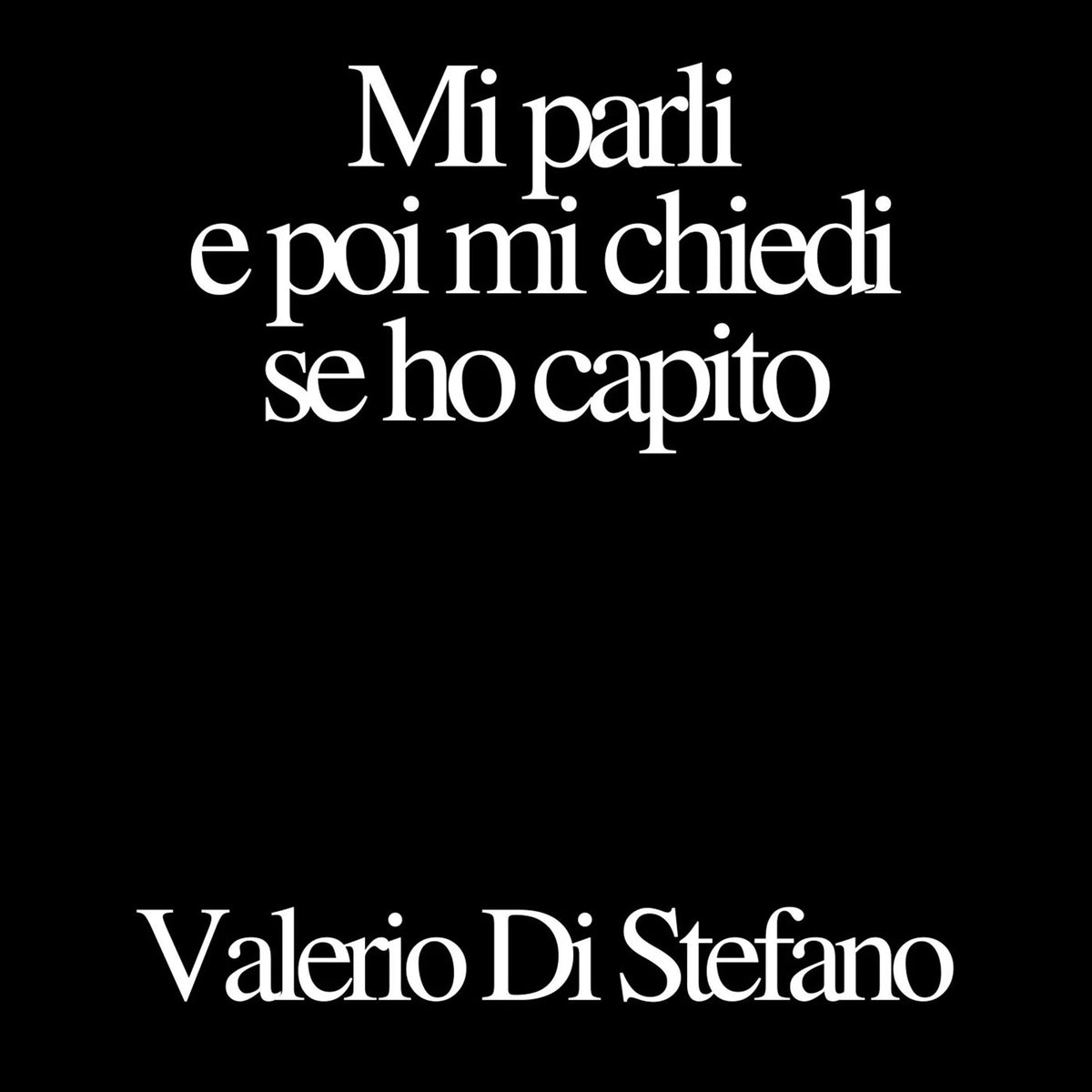 Mi parli e poi mi chiedi se ho capito