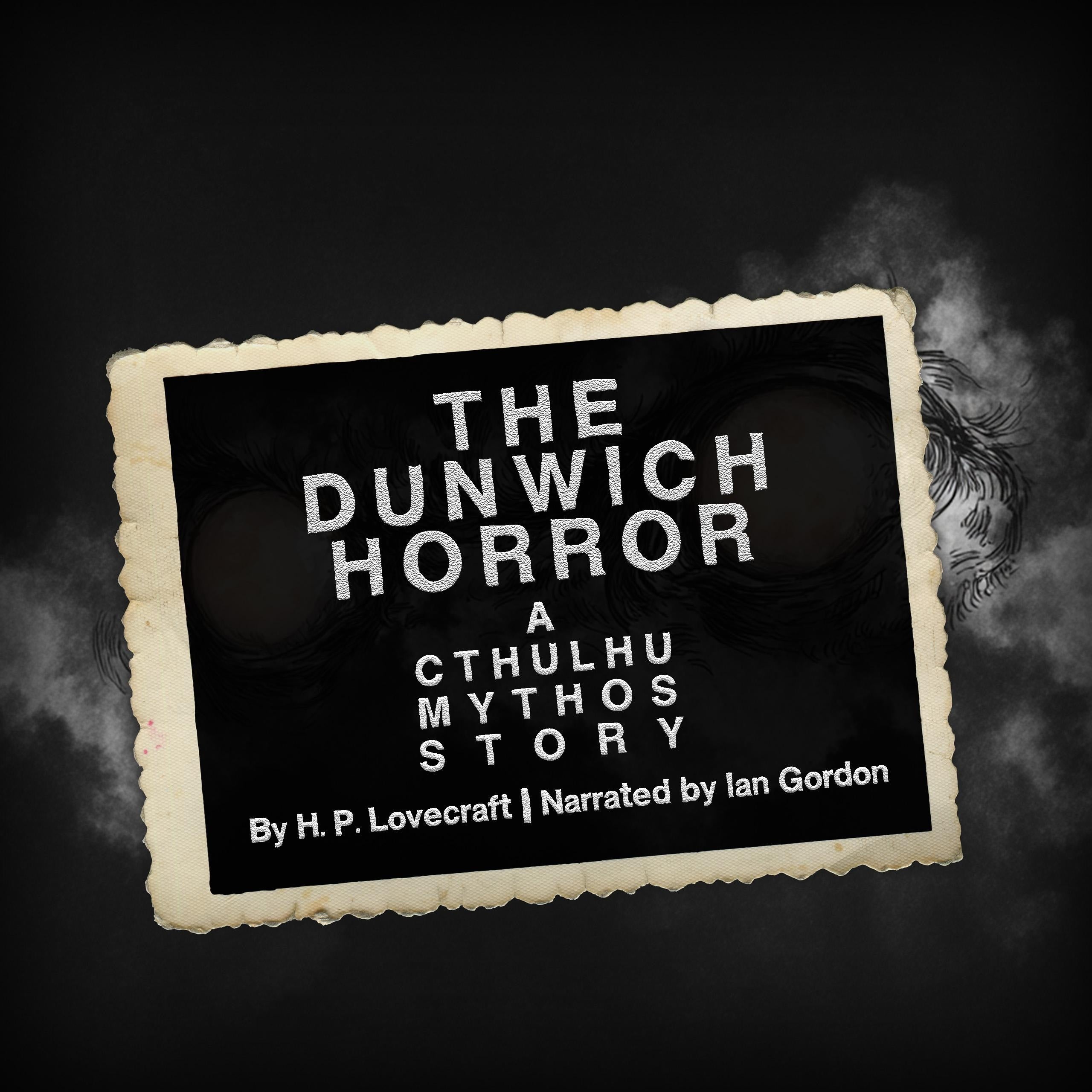 The Dunwich Horror: A Cthulhu Mythos Story