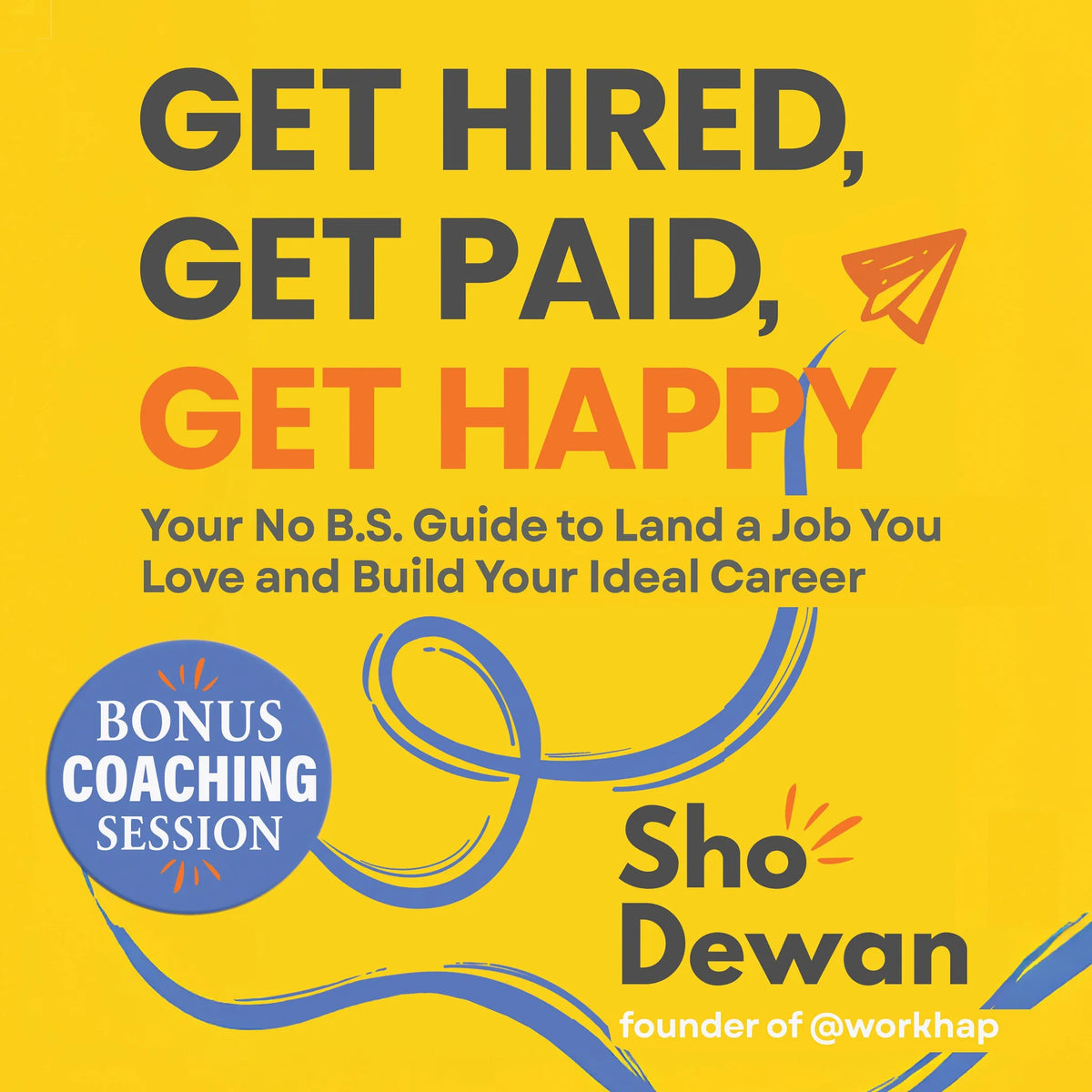 Get Hired, Get Paid, Get Happy