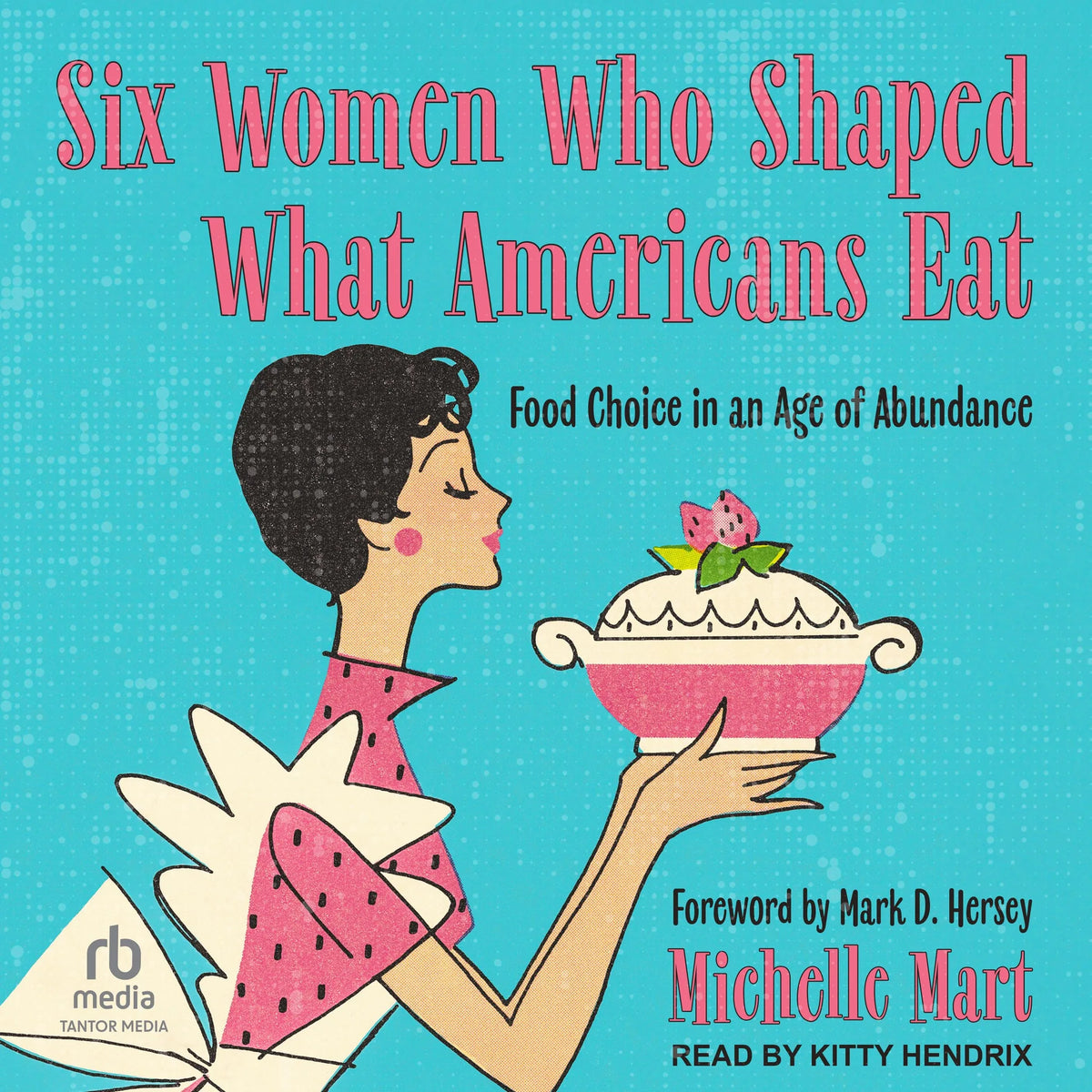 Six Women Who Shaped What Americans Eat