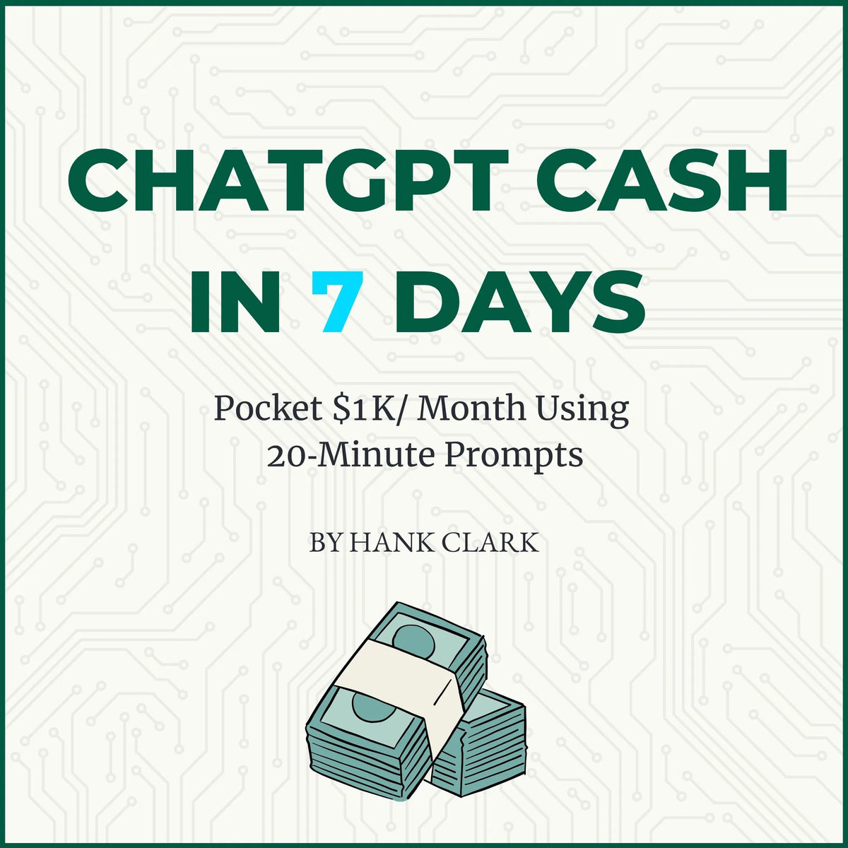 ChatGPT Cash in 7 Days
