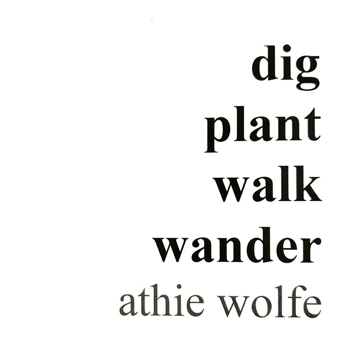 Dig Plant Walk Wander