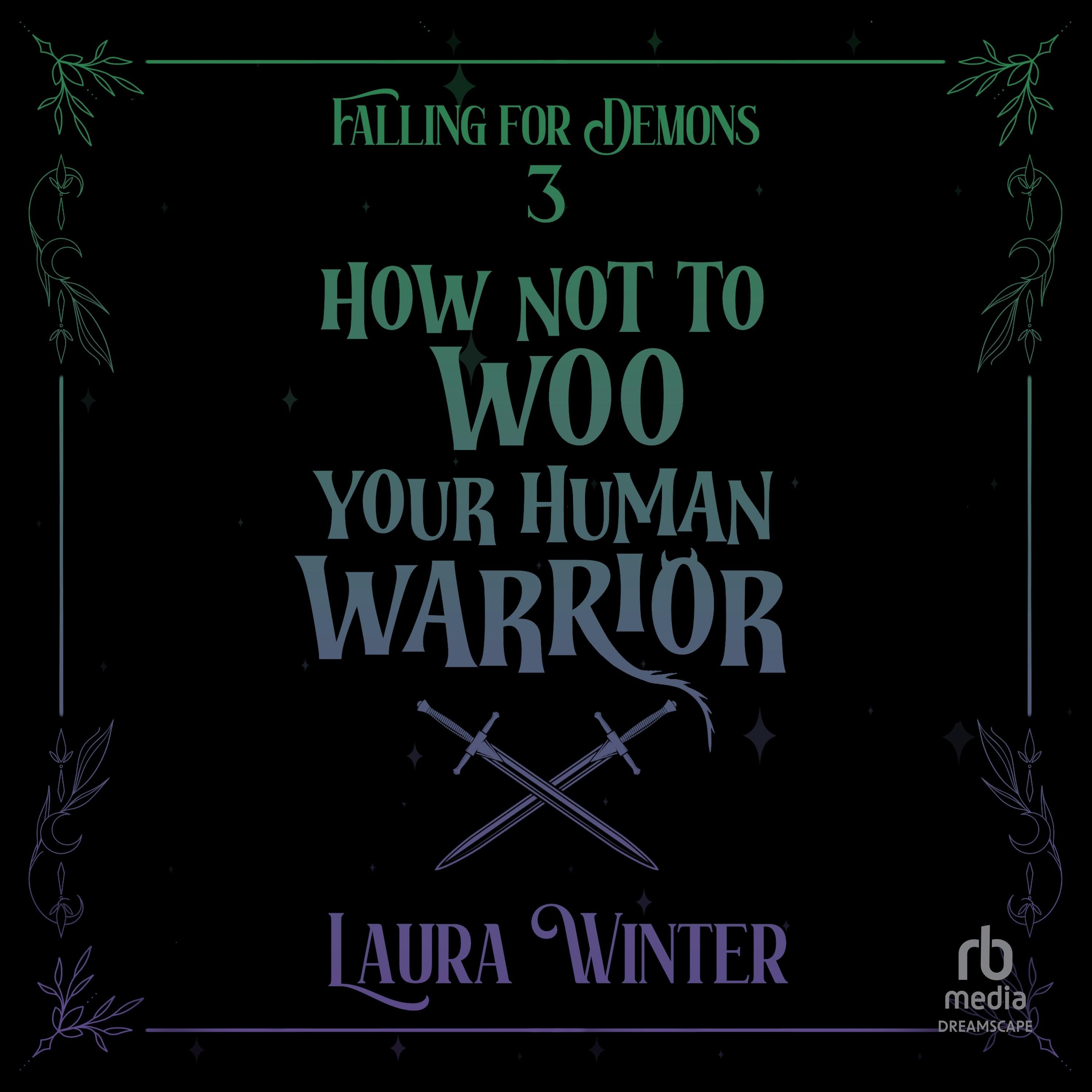 How Not to Woo Your Human Warrior