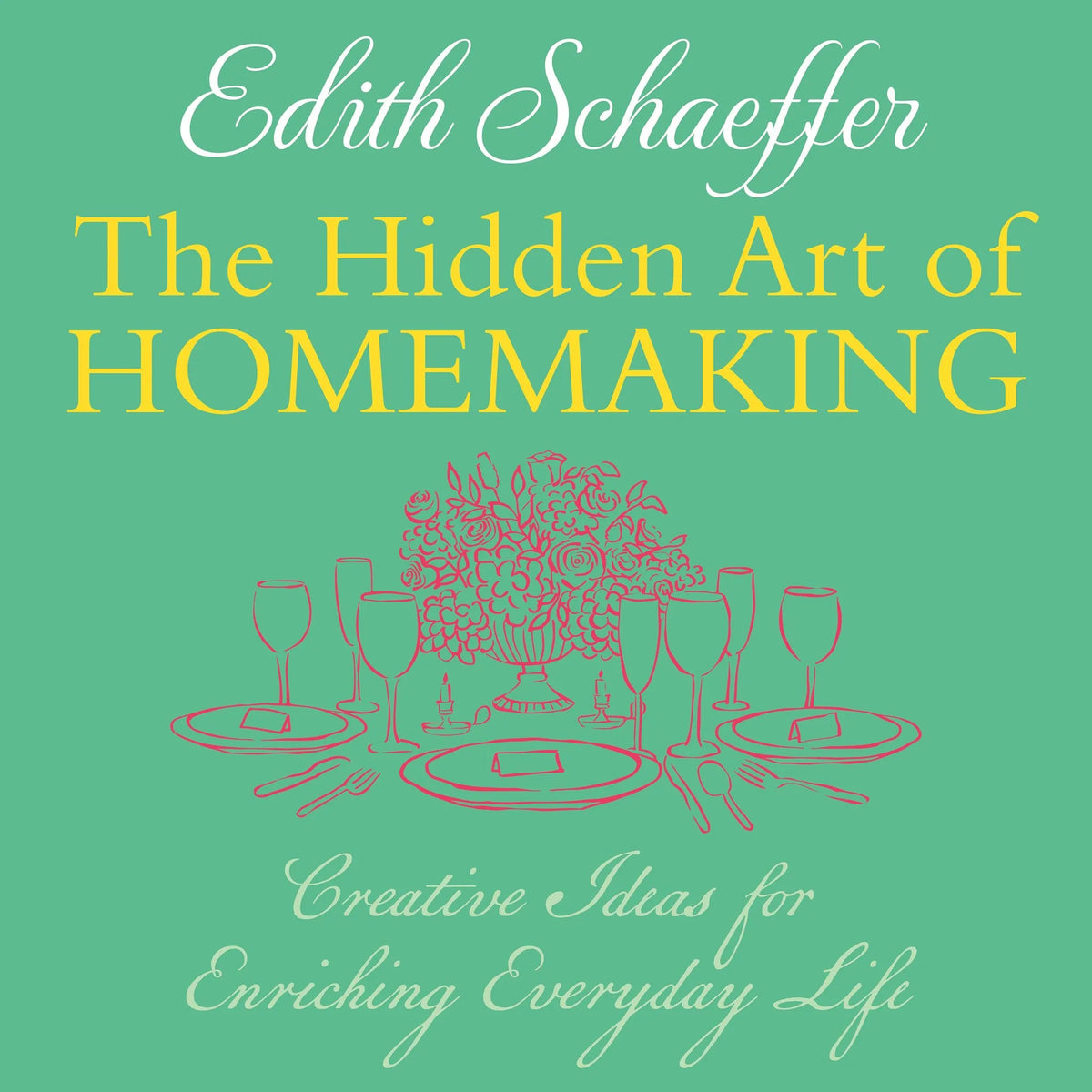 The Hidden Art of Homemaking