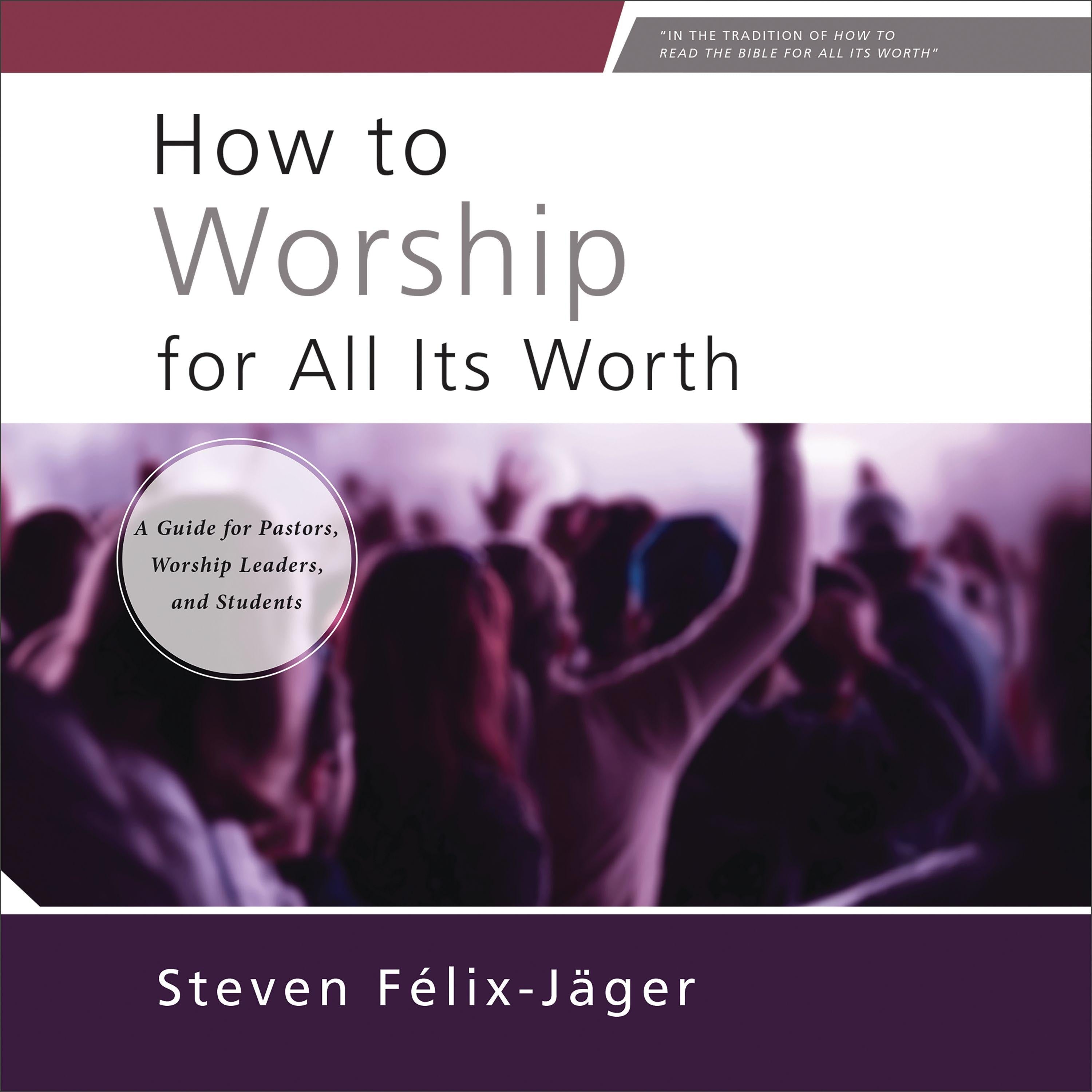 How to Worship for All Its Worth