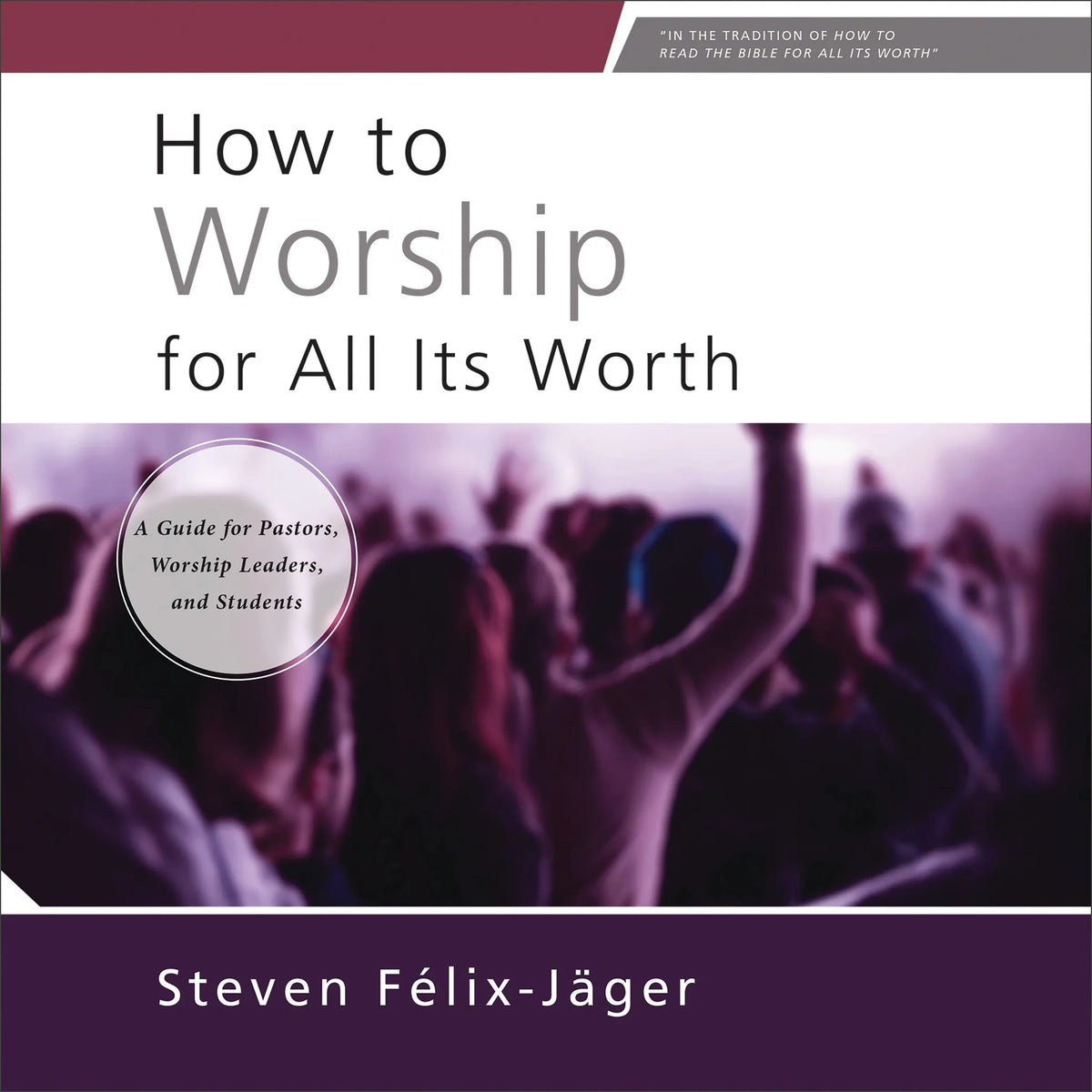 How to Worship for All Its Worth