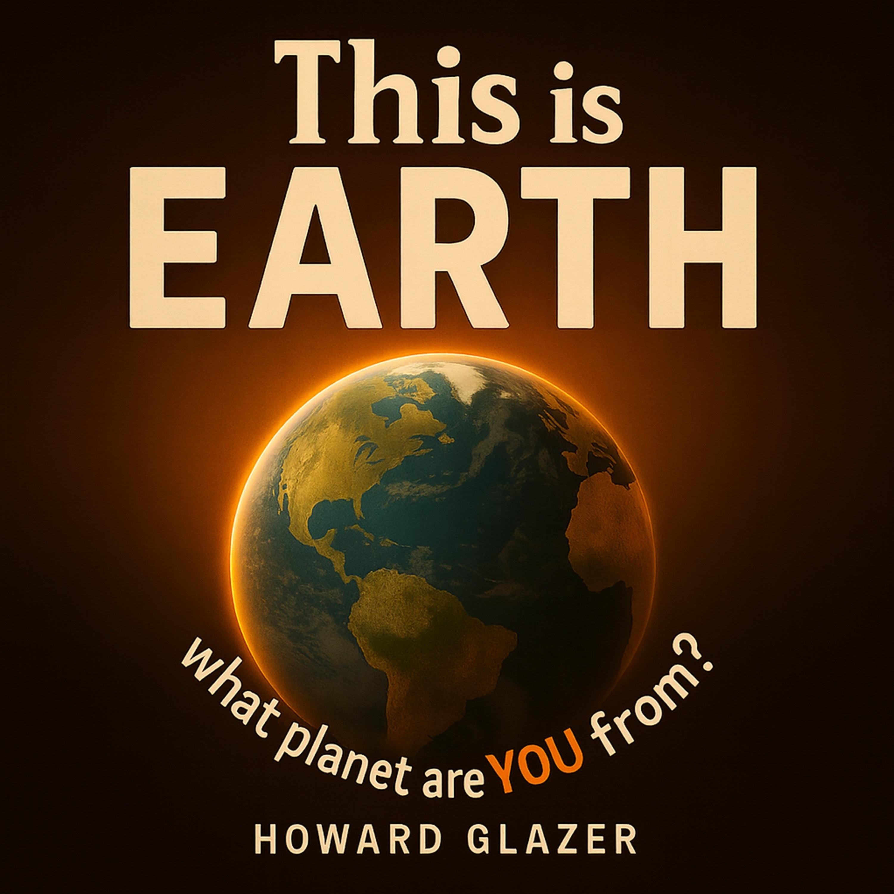This is EARTH: what planet are YOU from?