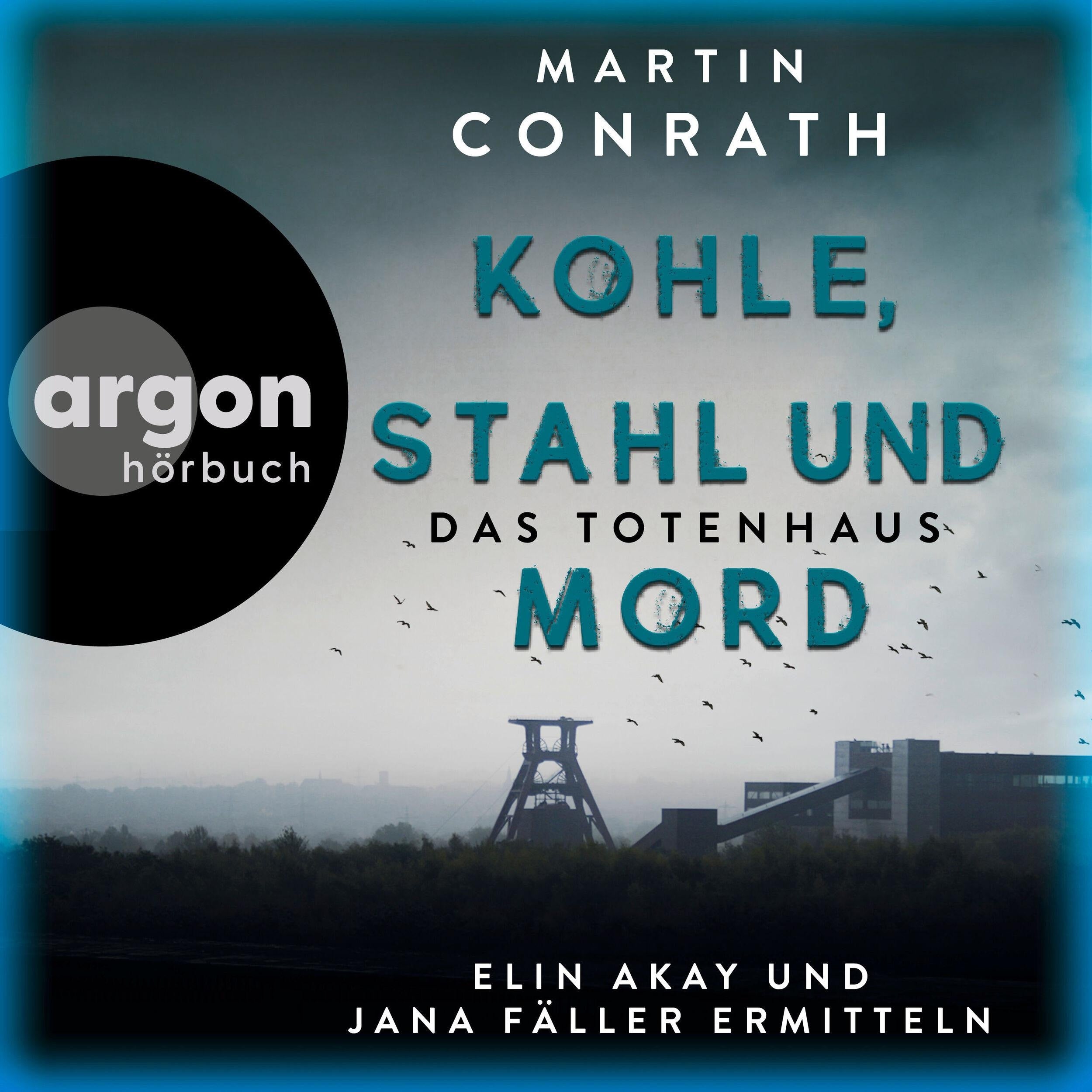 Kohle, Stahl und Mord: Das Totenhaus - Elin Akay und Jana Fäller ermitteln - Die Ruhrpott-Krimis, Band 2 (Ungekürzte Lesung)