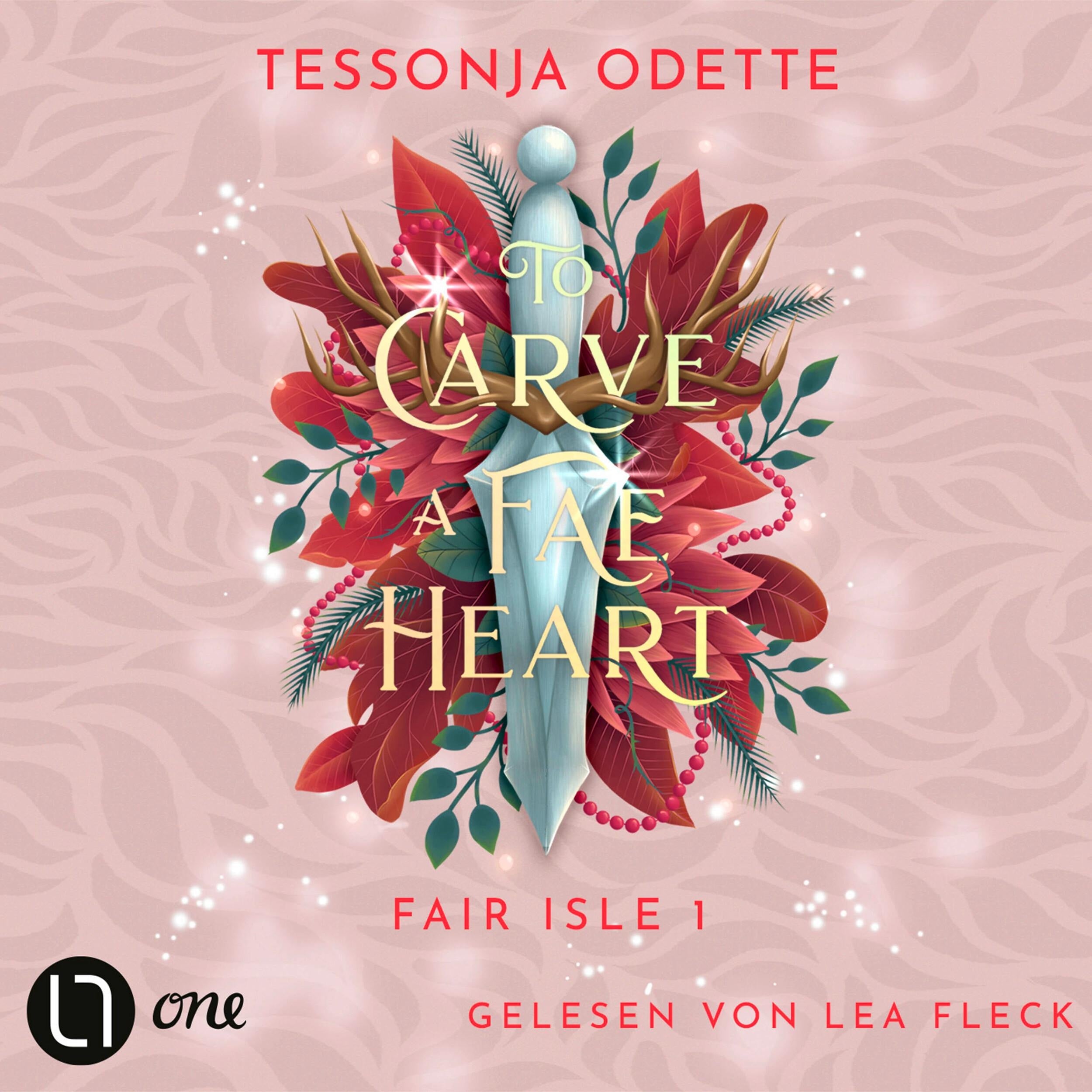 To Carve a Fae Heart - Fair Isle Trilogie, Teil 1 (Gekürzt)