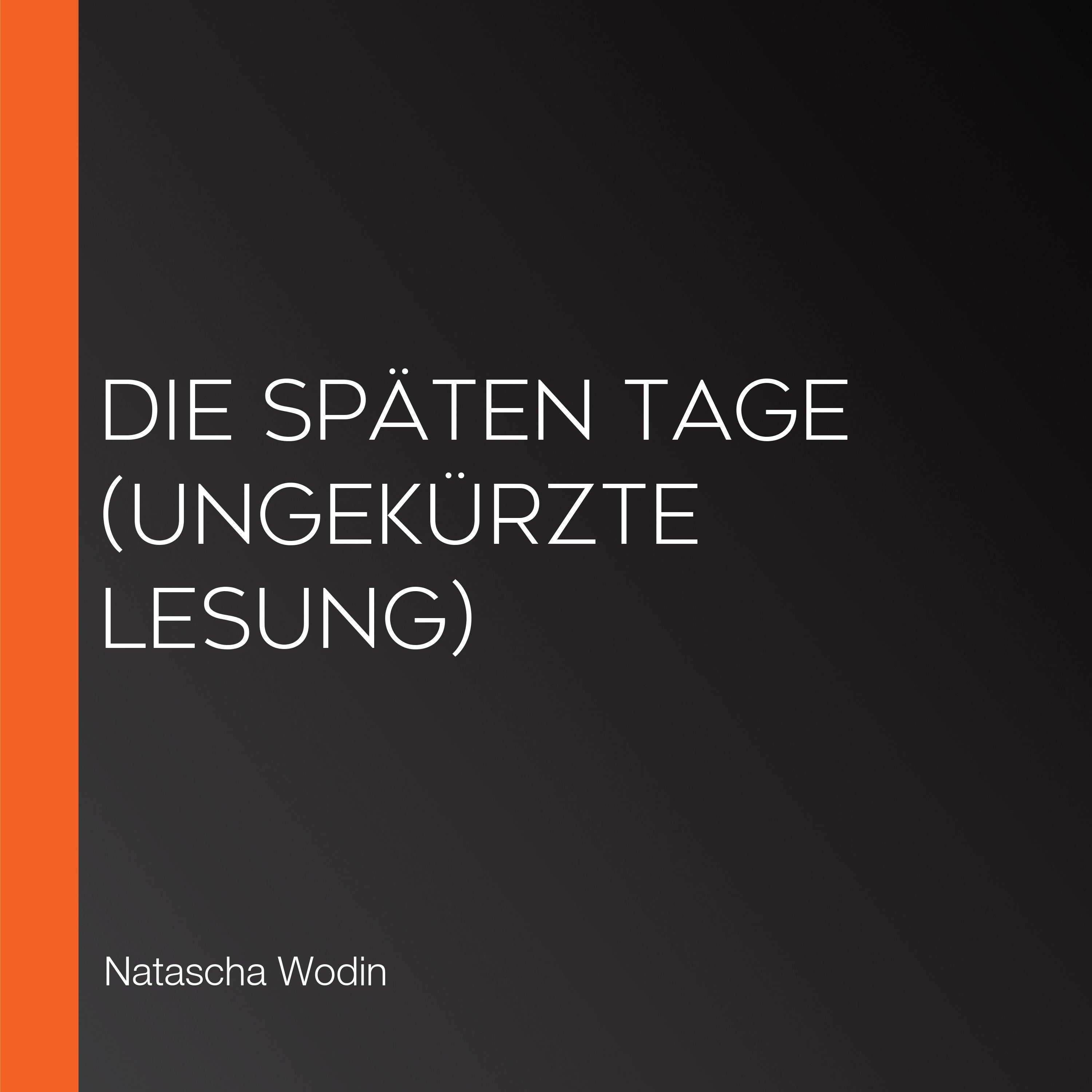 Die späten Tage (Ungekürzte Lesung)