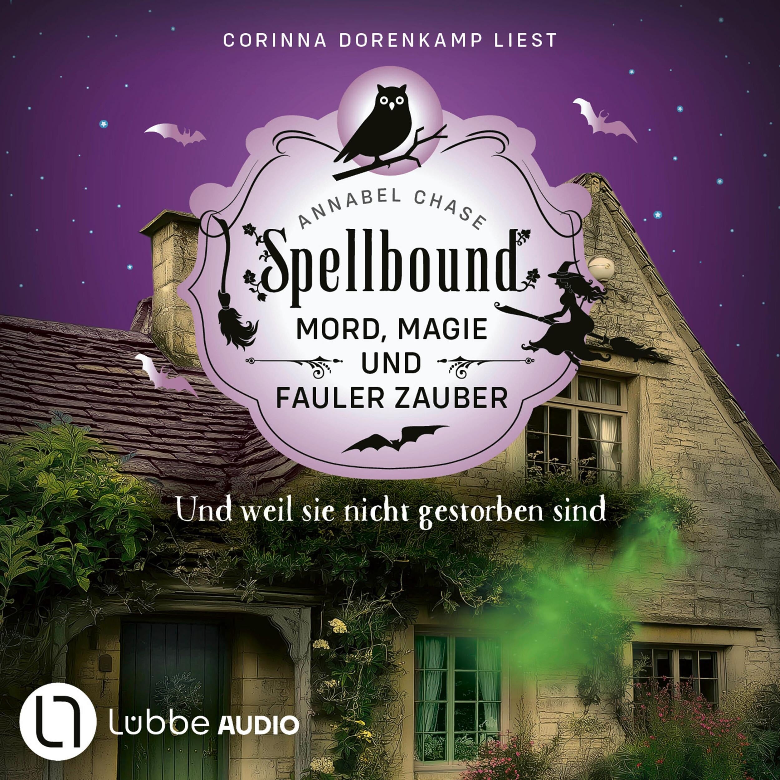 Und weil sie nicht gestorben sind - Spellbound - Mord, Magie und fauler Zauber, Folge 11 (Ungekürzt)