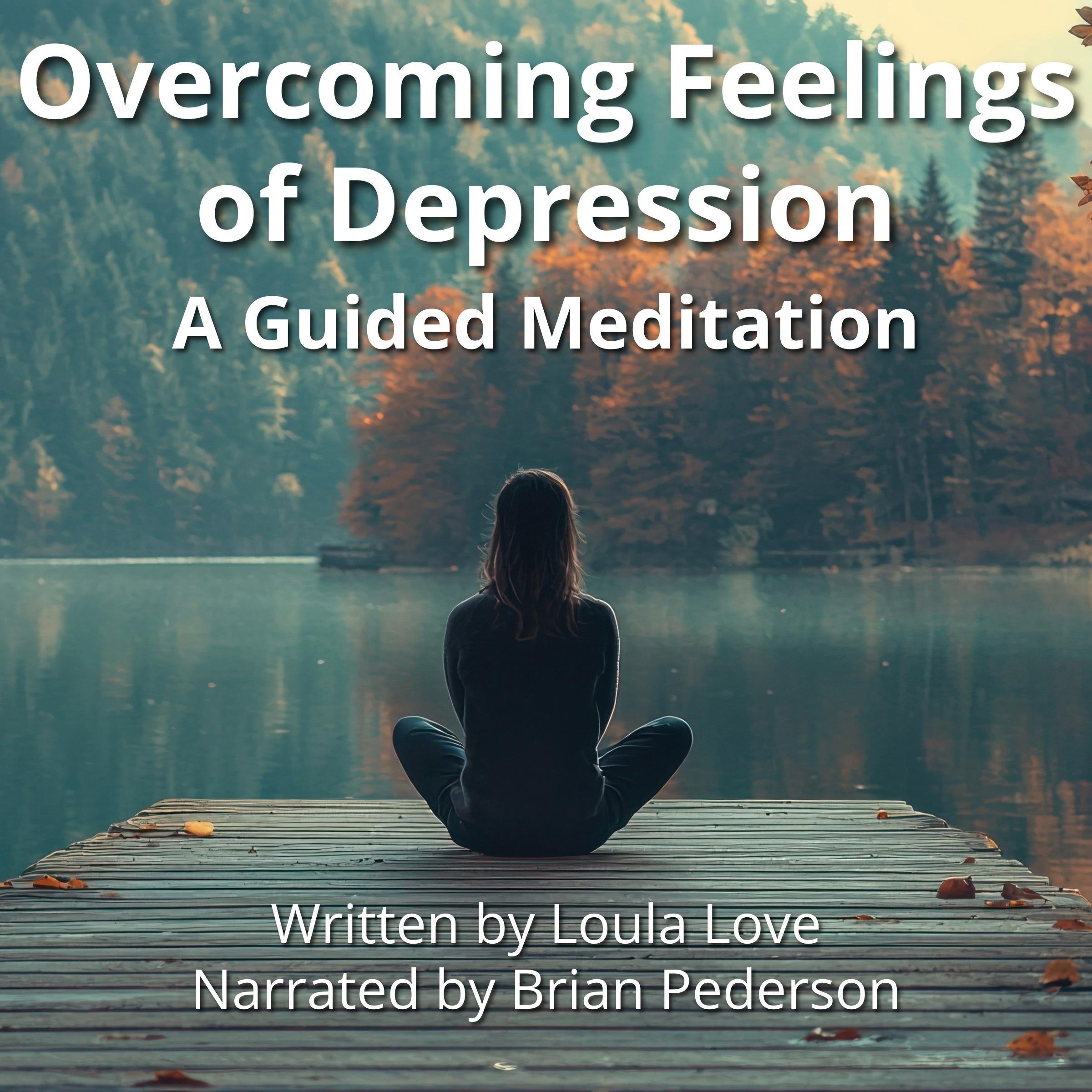 Overcoming Feelings of Depression: A Guided Meditation