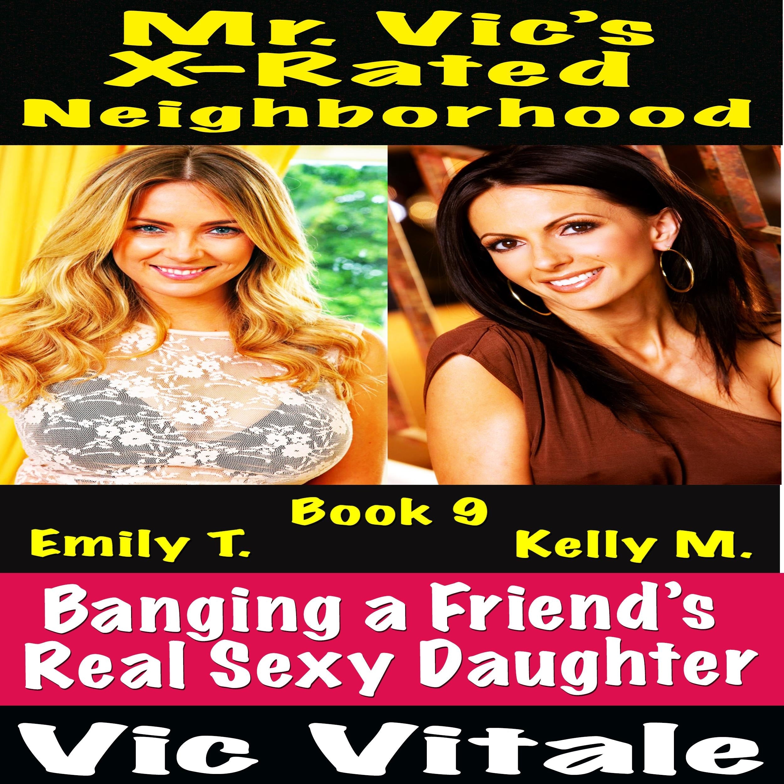 Mr. Vic's  X-Rated Neighborhood  Banging a Friend's  Real Sexy Daughter Book 9