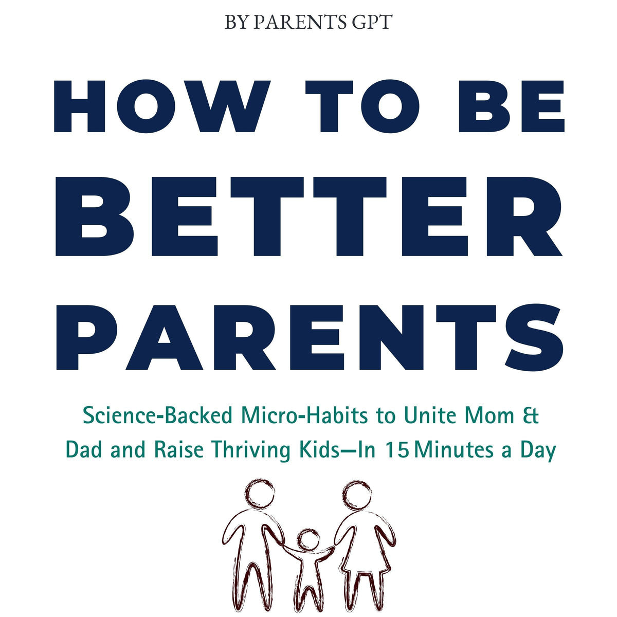How to Be Better Parents