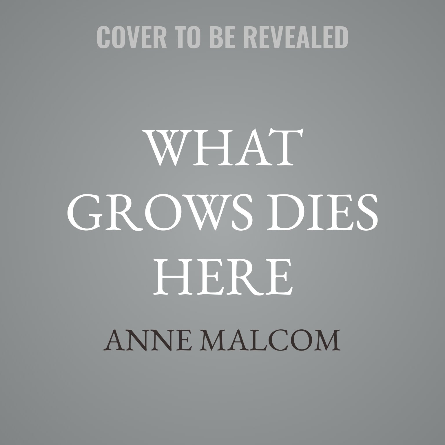 What Grows Dies Here