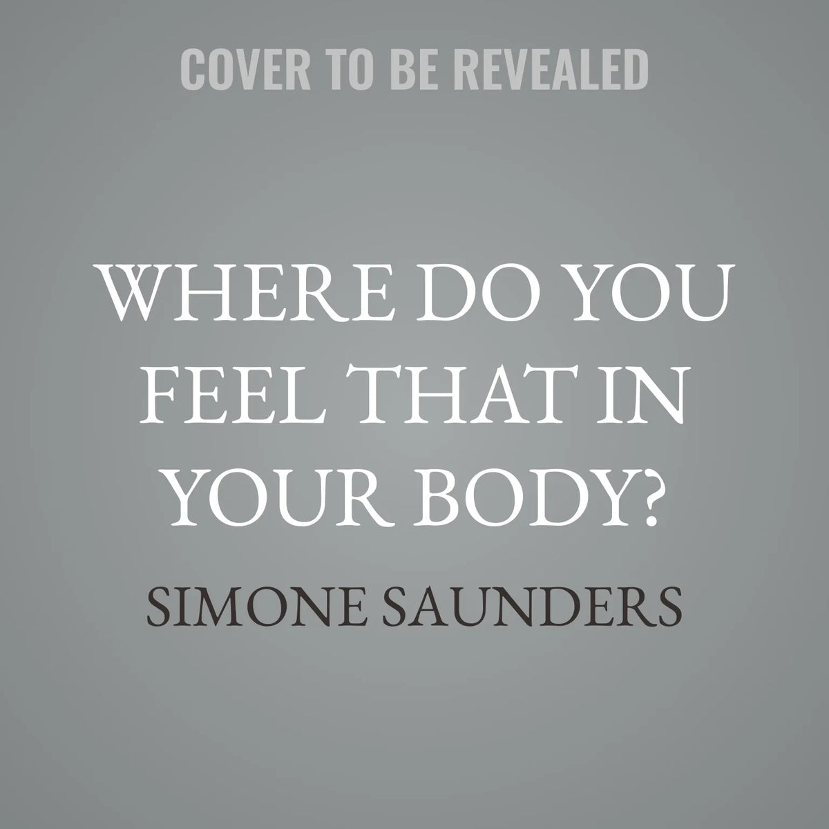 Where Do You Feel That In Your Body?
