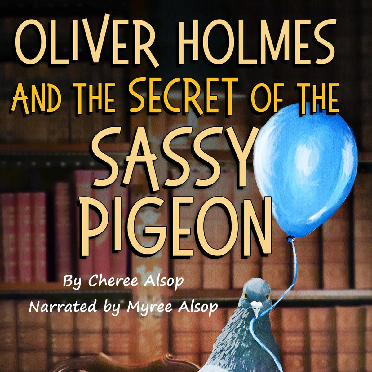 Oliver Holmes and the Secret of the Sassy Pigeon