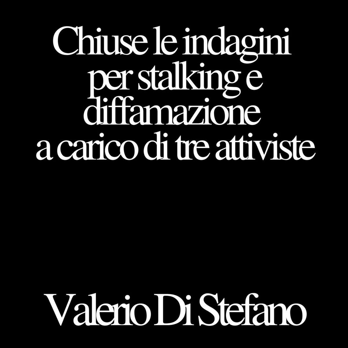 Chiuse le indagini per stalking e diffamazione a carico di tre attiviste