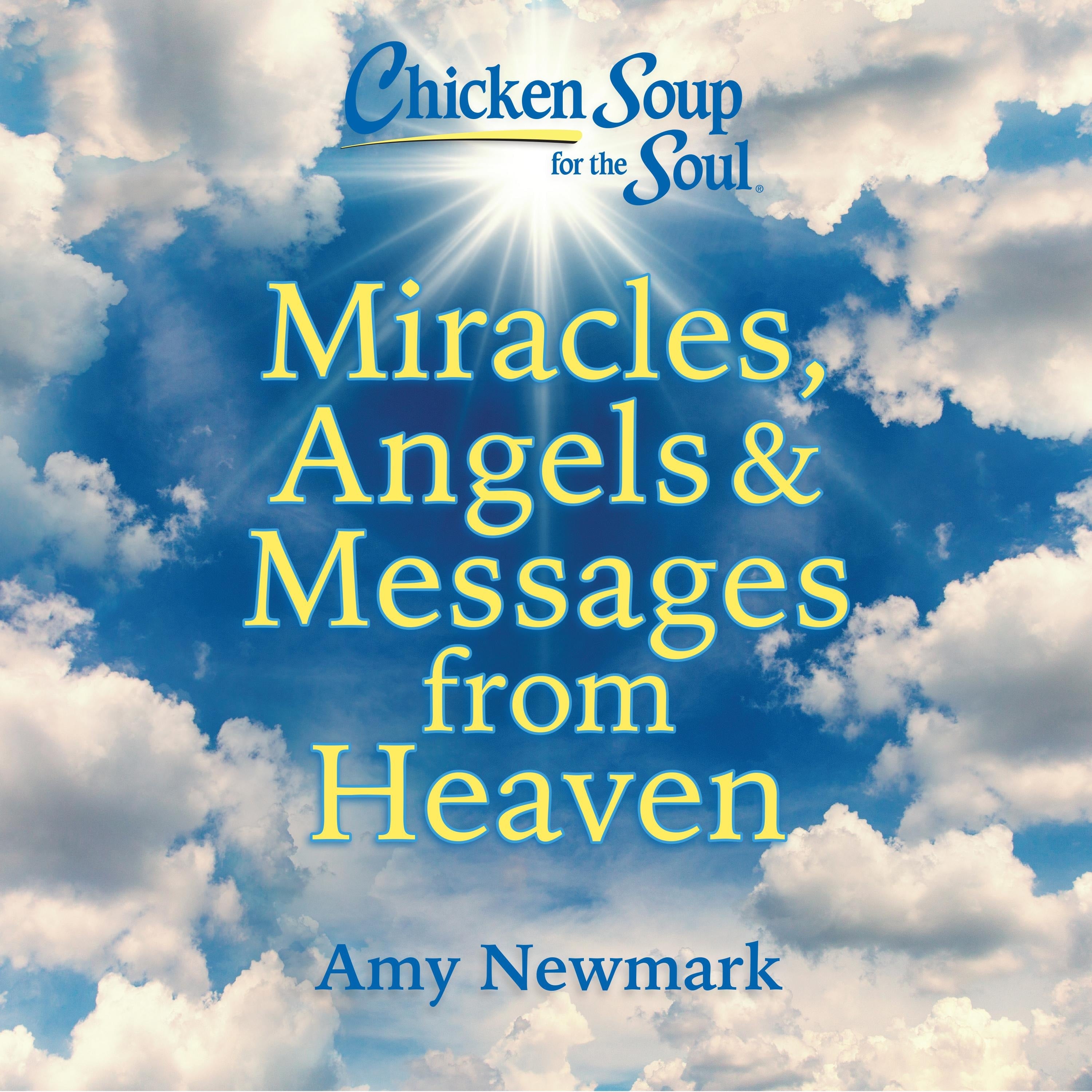 Chicken Soup for the Soul: Miracles, Angels & Messages from Heaven
