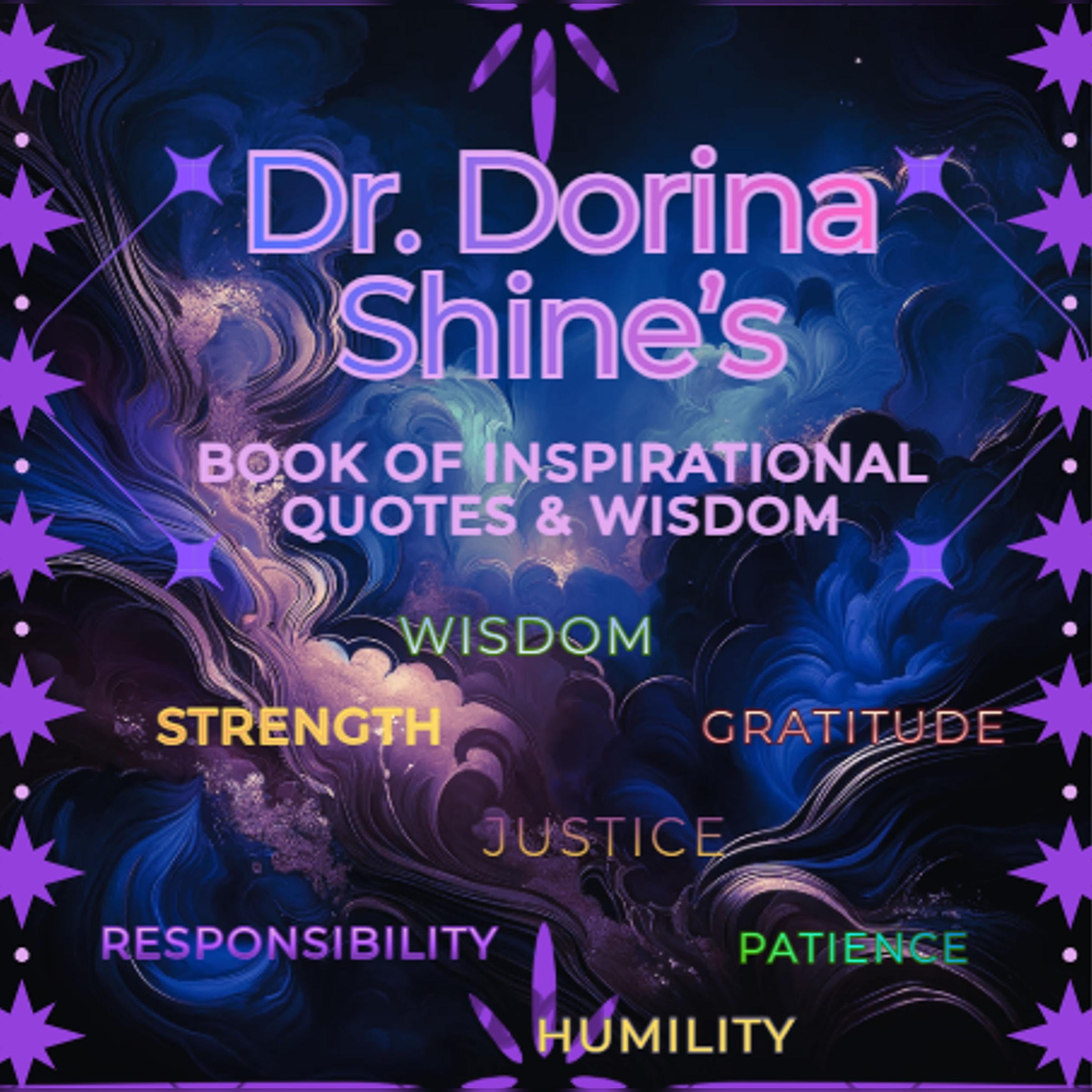 Dr. Dorina Shine's Book of Inspirational Quotes & Wisdom.