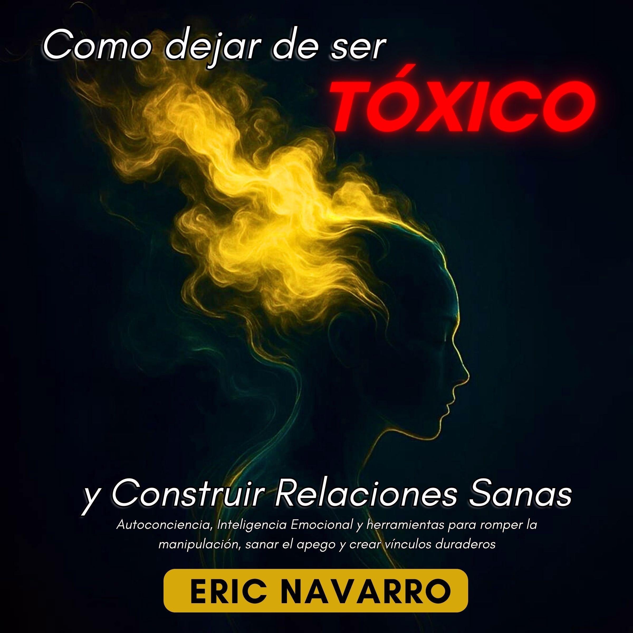 Cómo Dejar de Ser Tóxico y Construir Relaciones Sanas