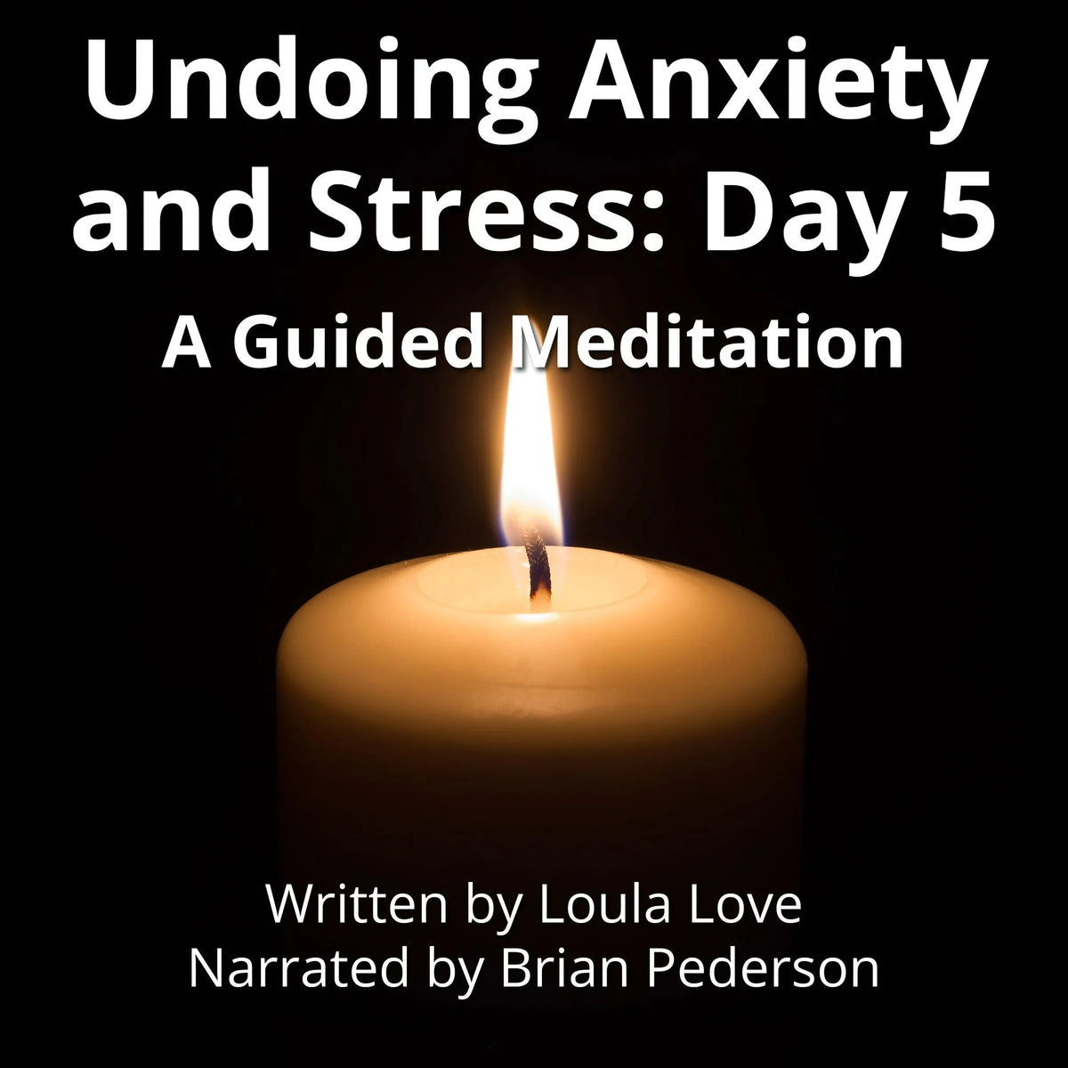 Undoing Anxiety and Stress: Day 5
