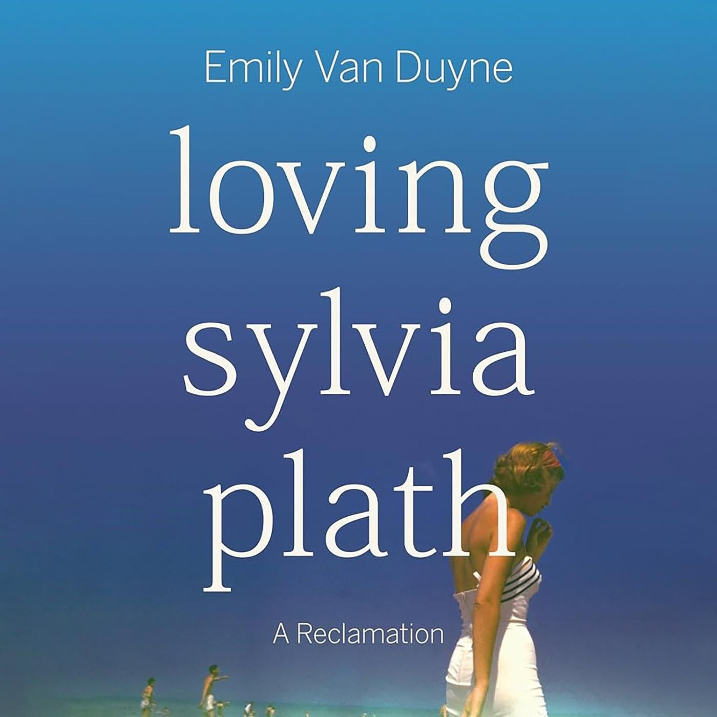 Loving Sylvia Plath